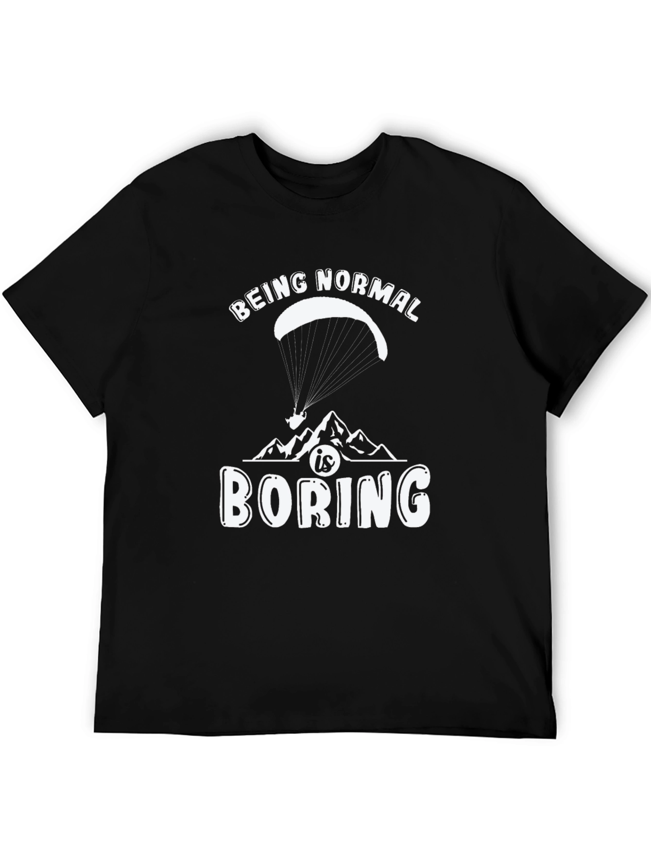 Being Normal is Boring T-Shirt