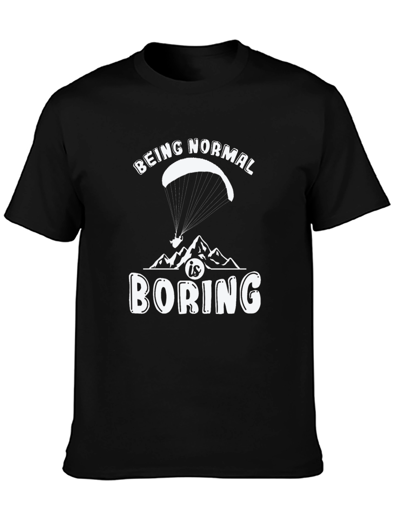 Being Normal is Boring T-Shirt