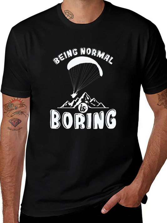 Being Normal is Boring T-Shirt