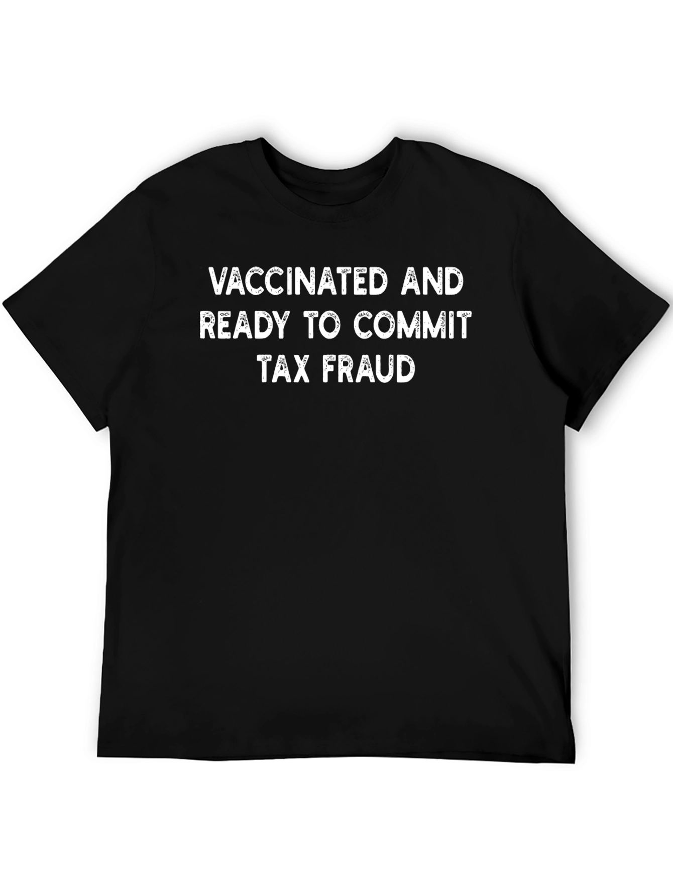 Vaccinated Tax Fraud T-Shirt