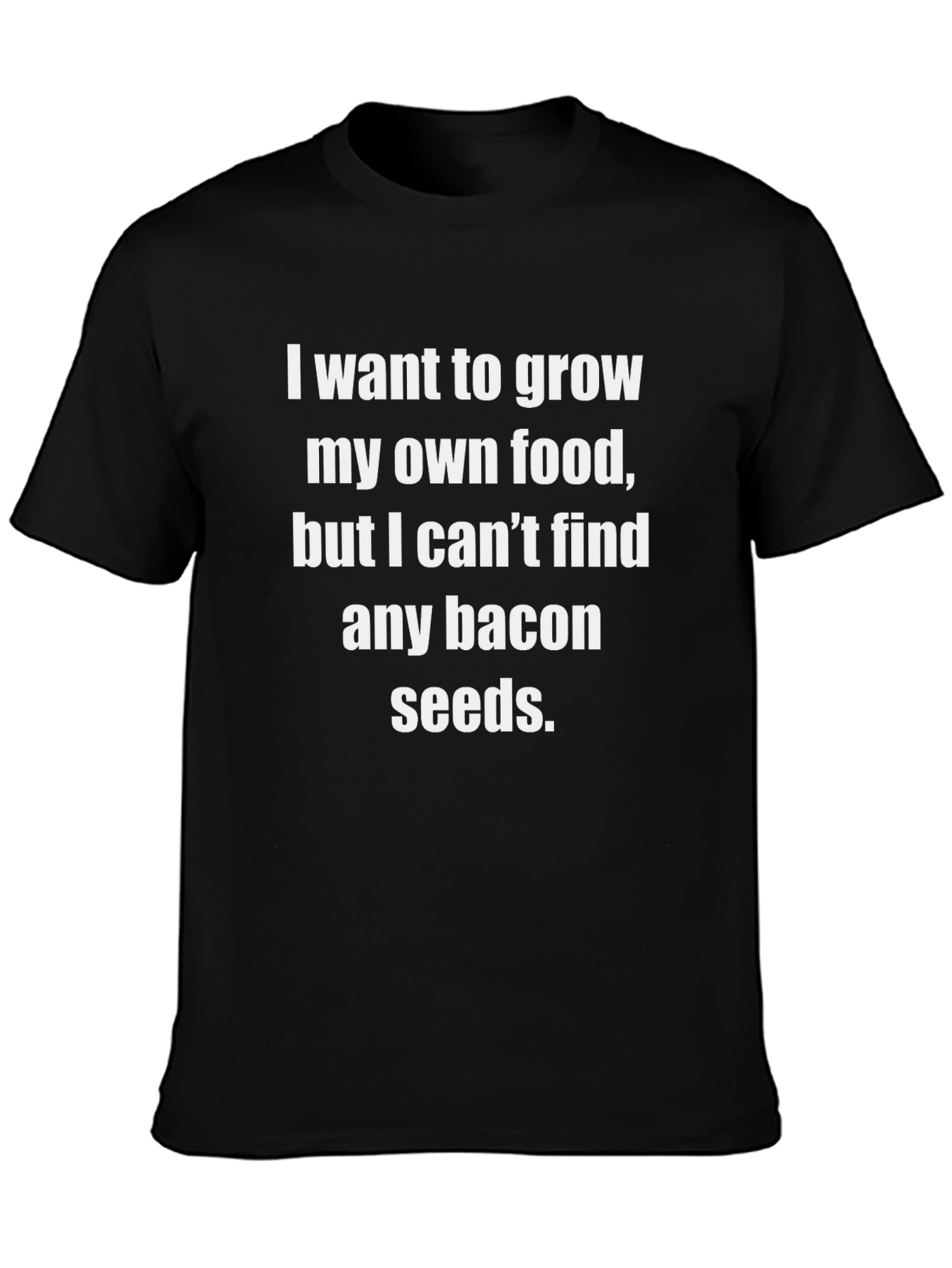 Funny Bacon Seeds T-Shirt - Grow Your Own Food!