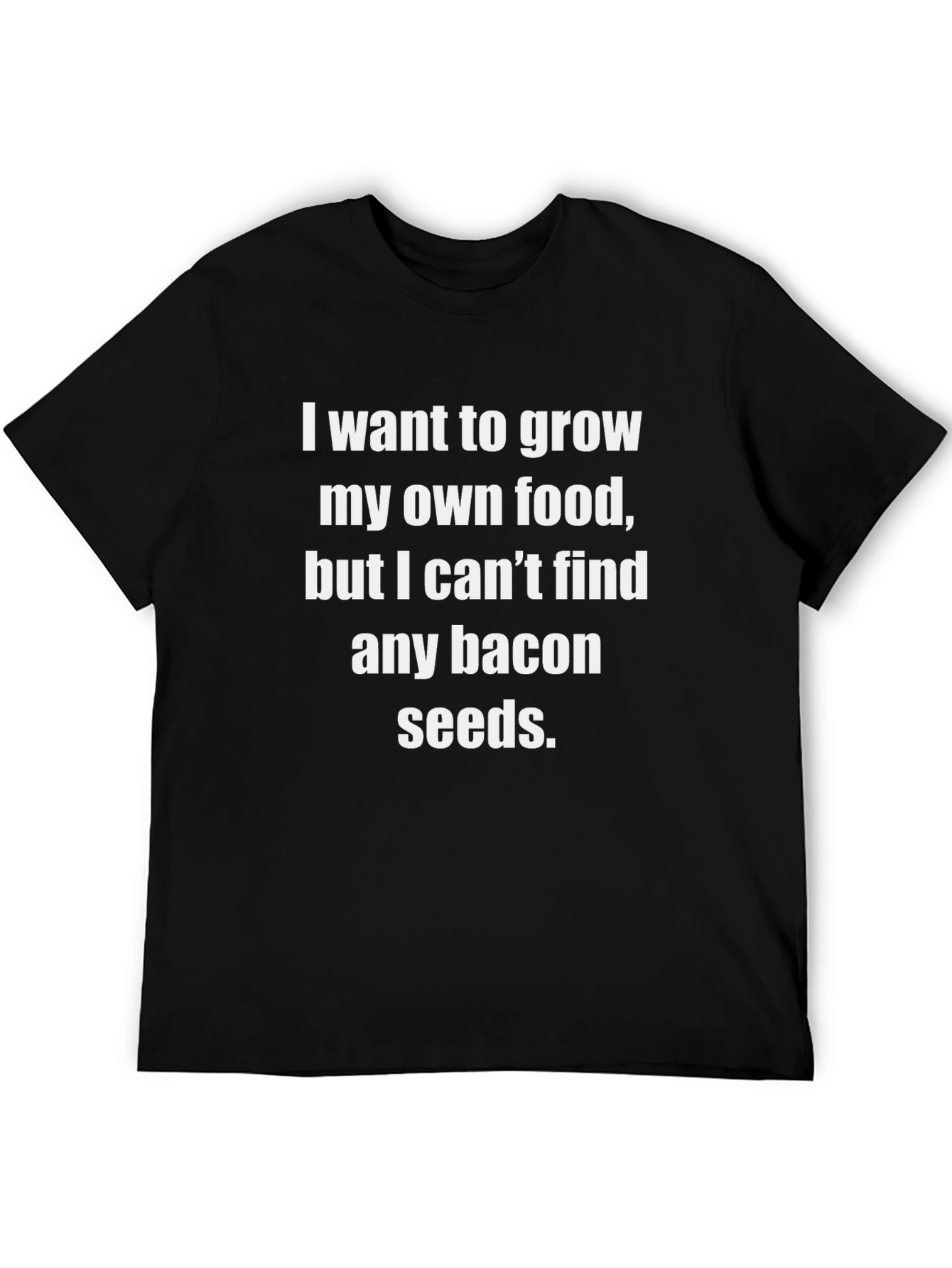 Funny Bacon Seeds T-Shirt - Grow Your Own Food!