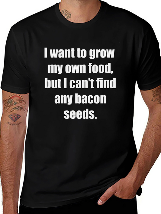 Funny Bacon Seeds T-Shirt - Grow Your Own Food!