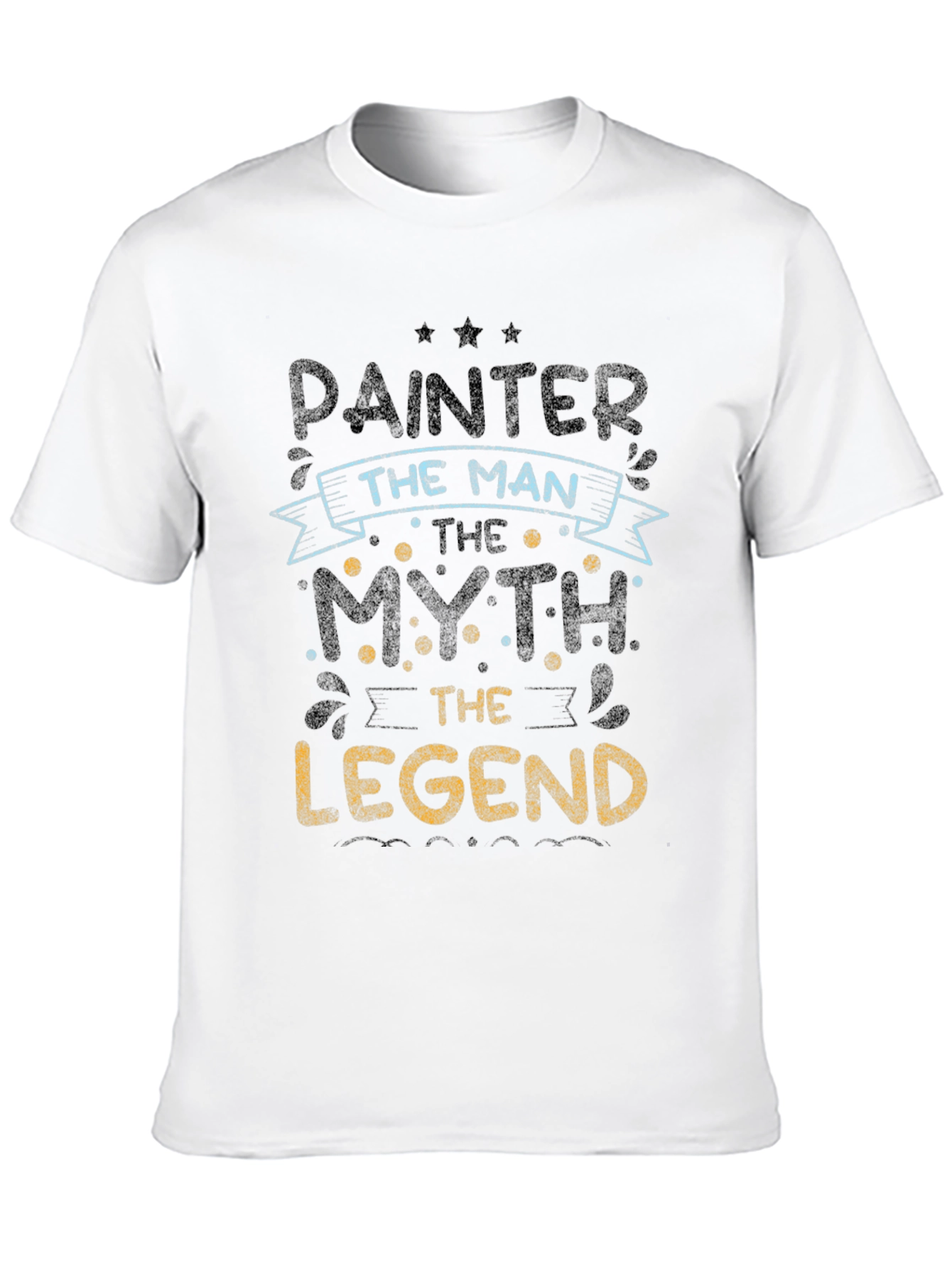 Painter The Man Myth Legend T-Shirt