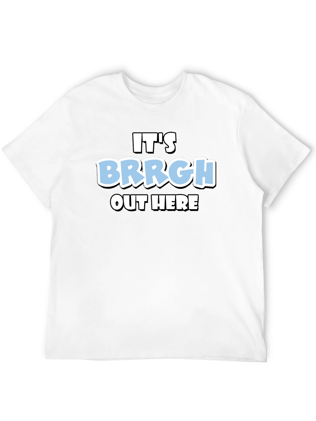 Its Brrgh Out Here T-Shirt - Black Cotton Blend