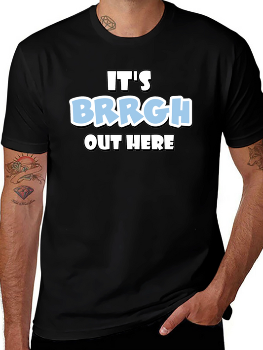 Its Brrgh Out Here T-Shirt - Black Cotton Blend