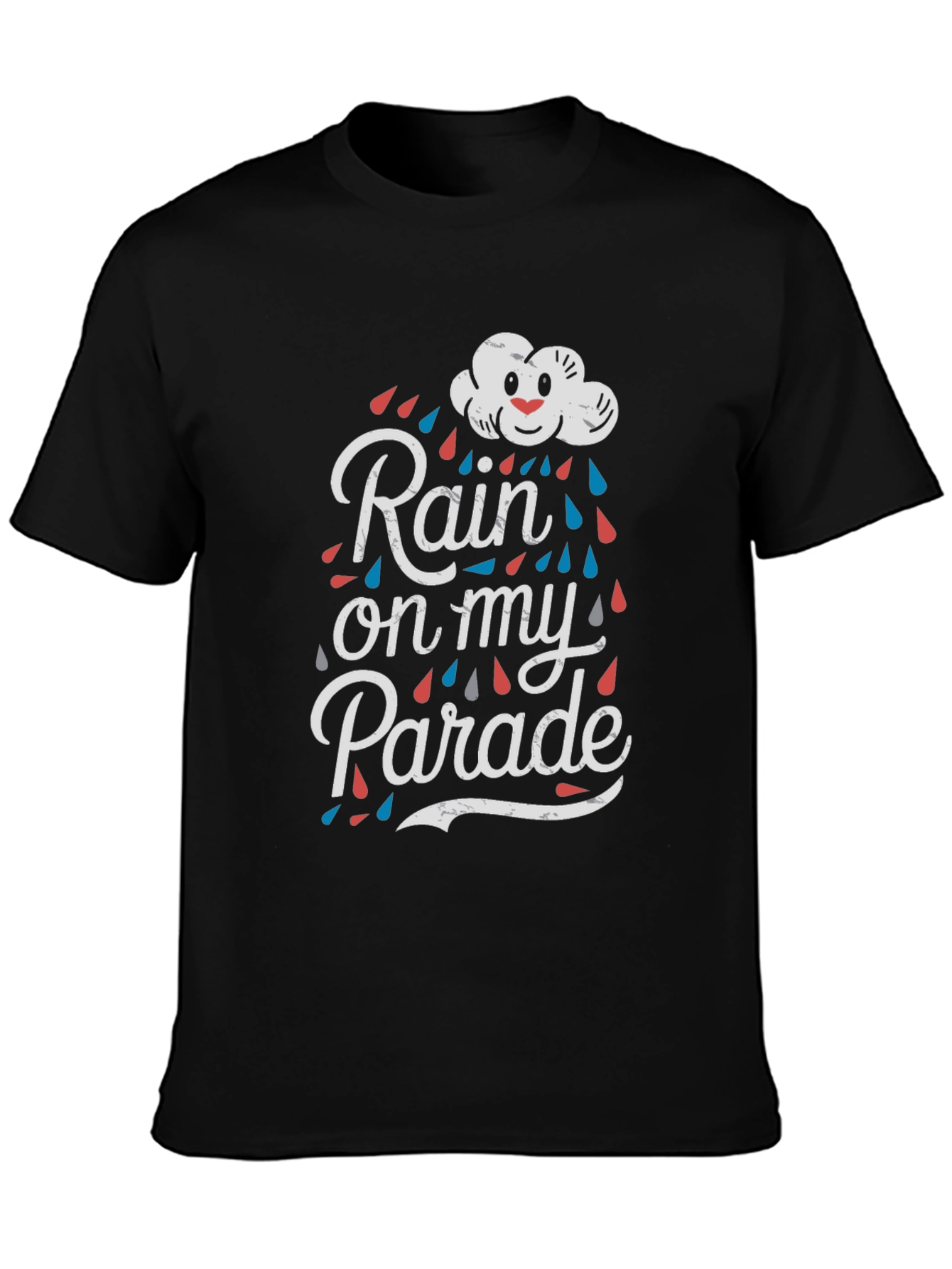 Rain on My Parade T-Shirt - Funny Graphic Tee