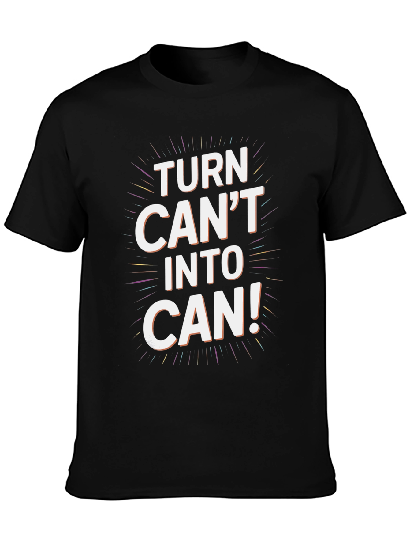 Turn Cant Into Can! Graphic Tee