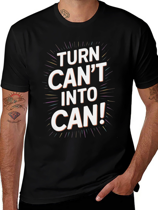 Turn Cant Into Can! Graphic Tee