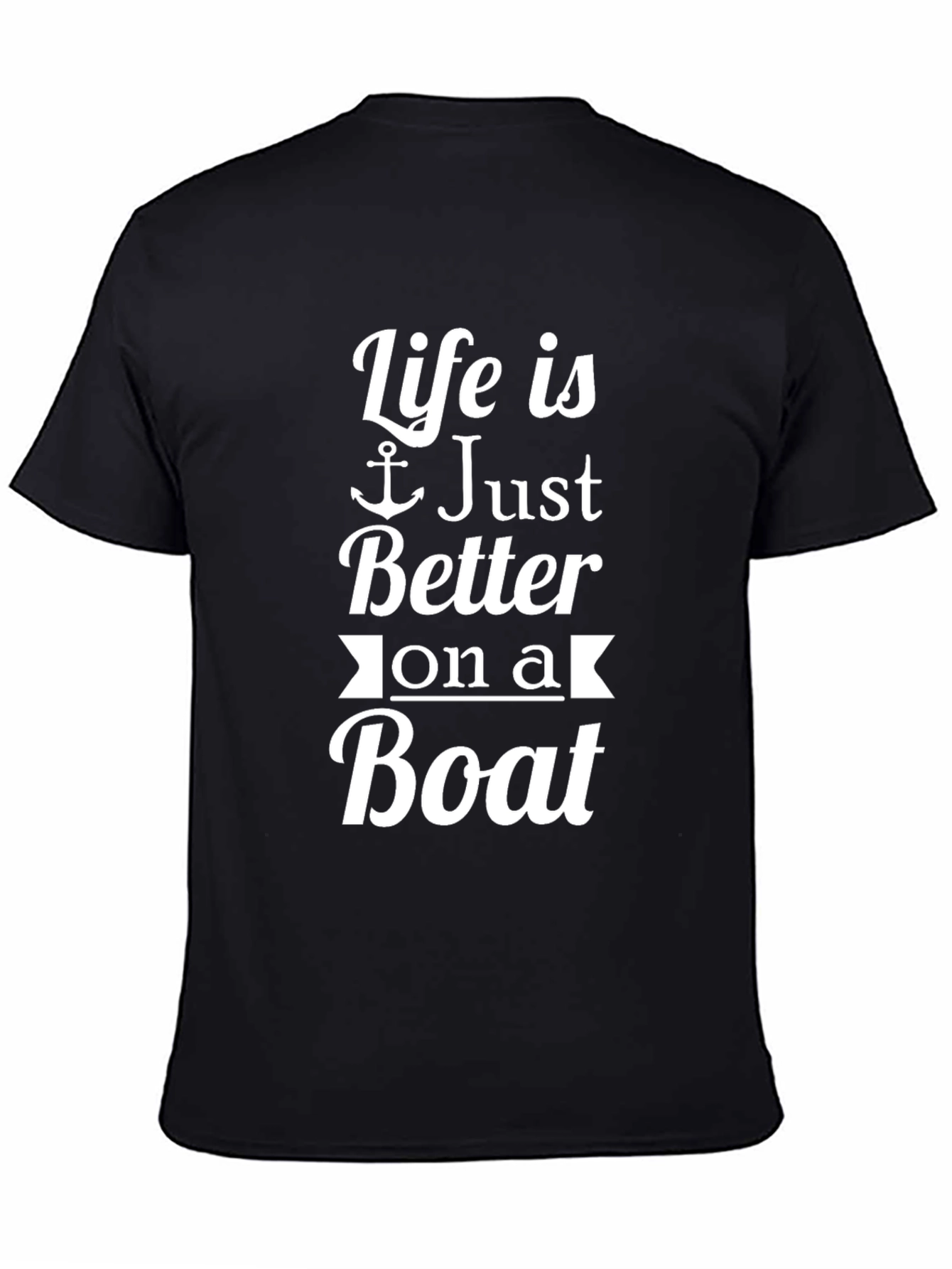 Life Is Just Better On A Boat T-Shirt