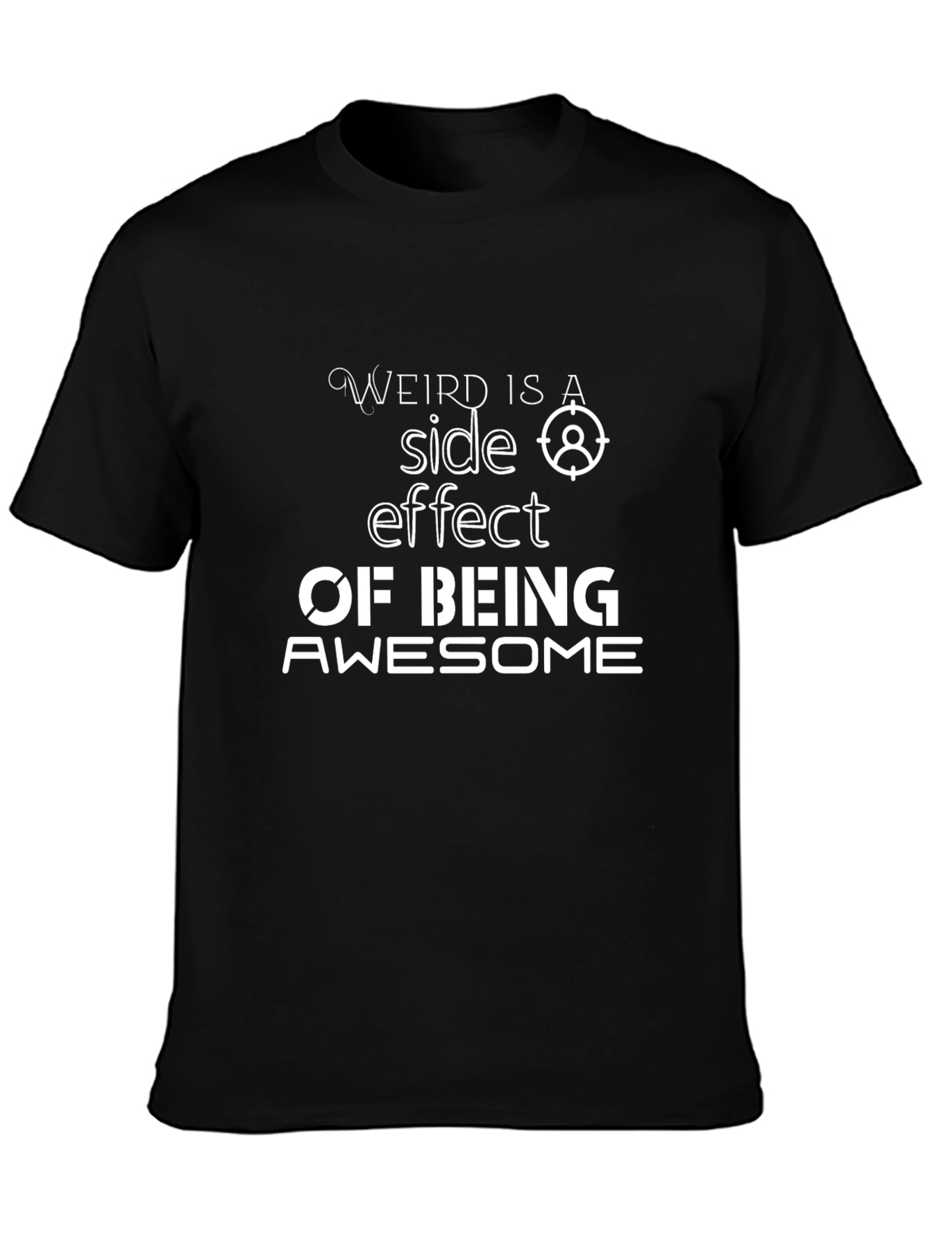 Weird is a Side Effect of Being Awesome T-Shirt