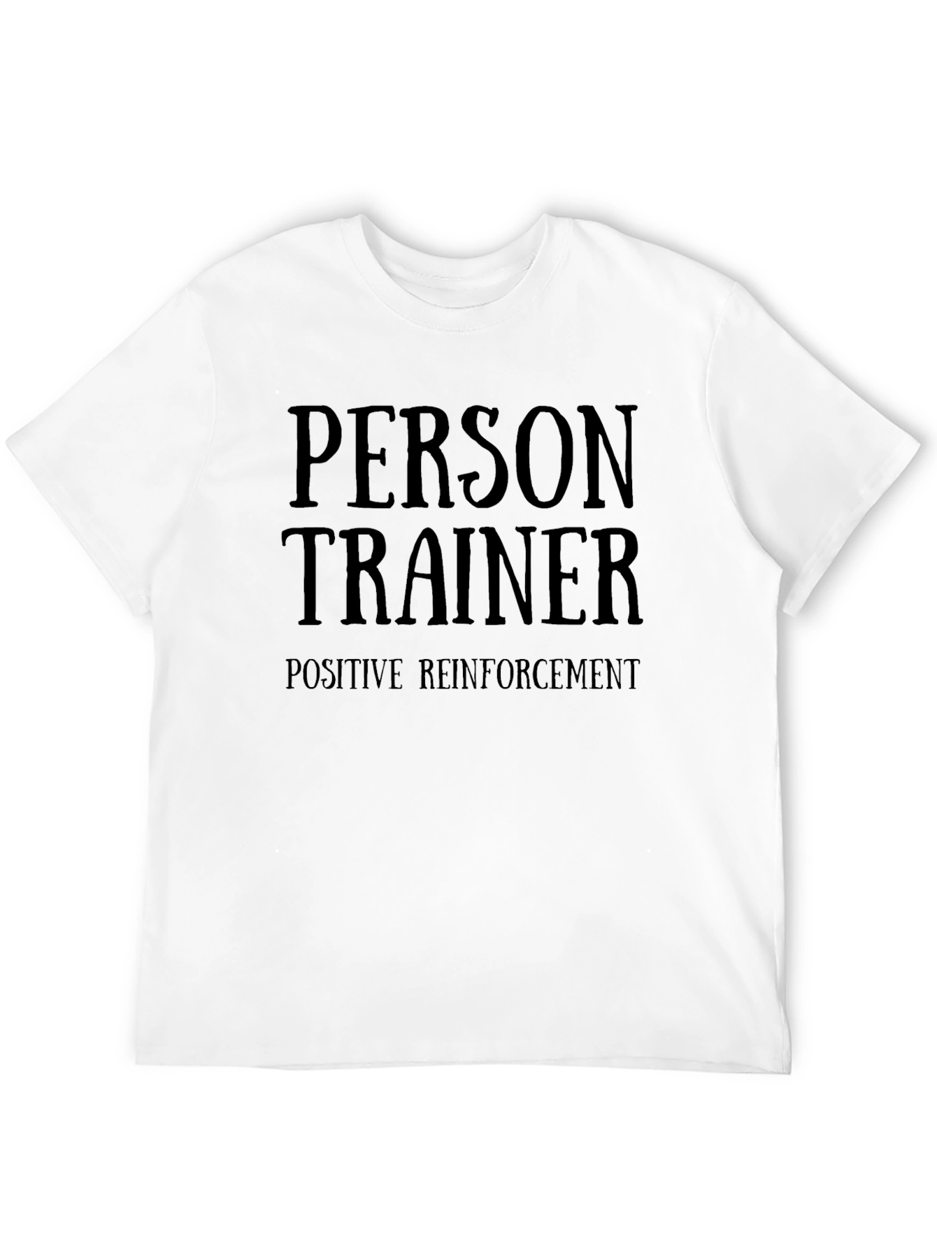 Personal Trainer Positive Reinforcement Black T-Shirt