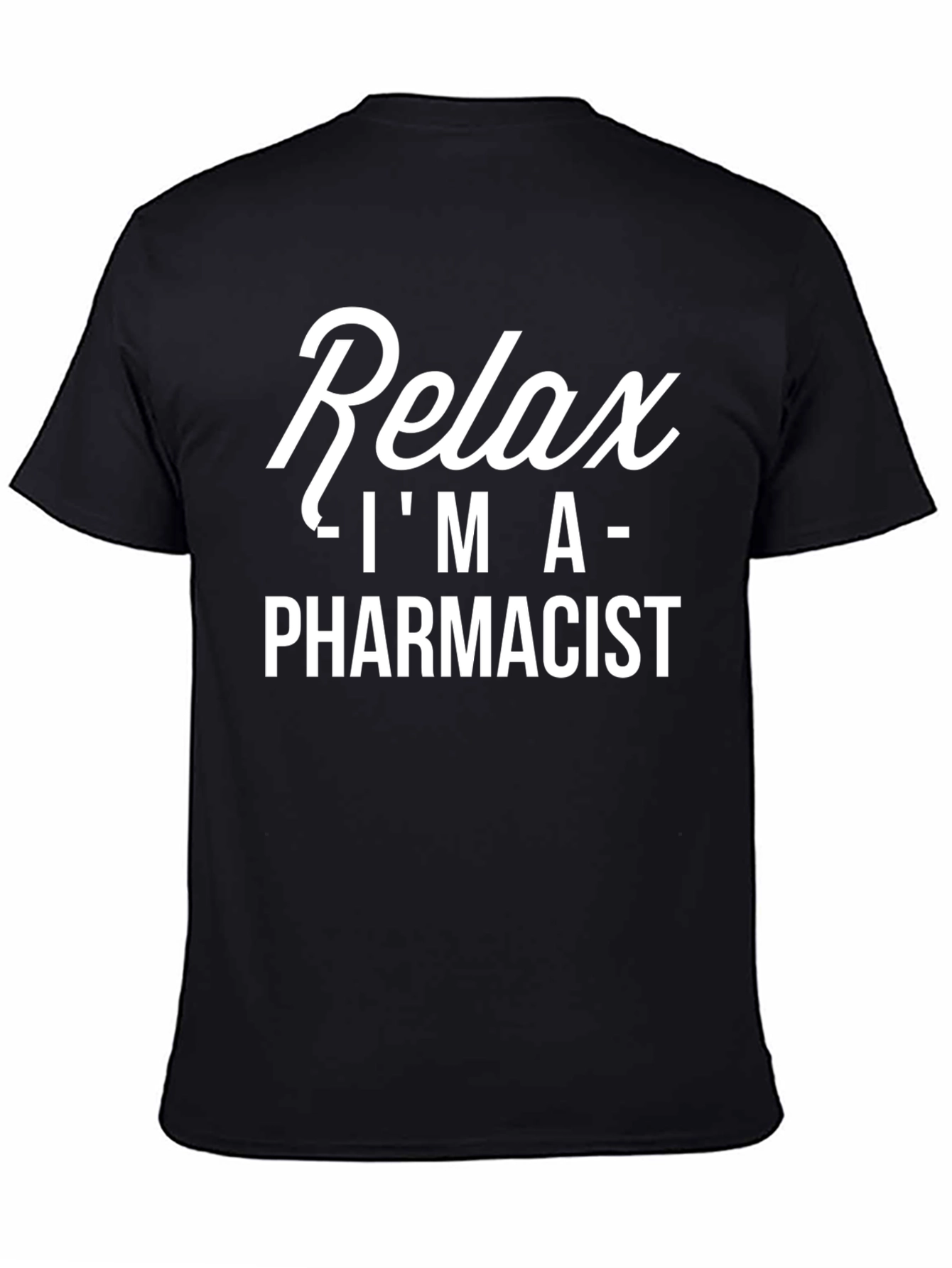 Relax Im A Pharmacist T-Shirt - Black