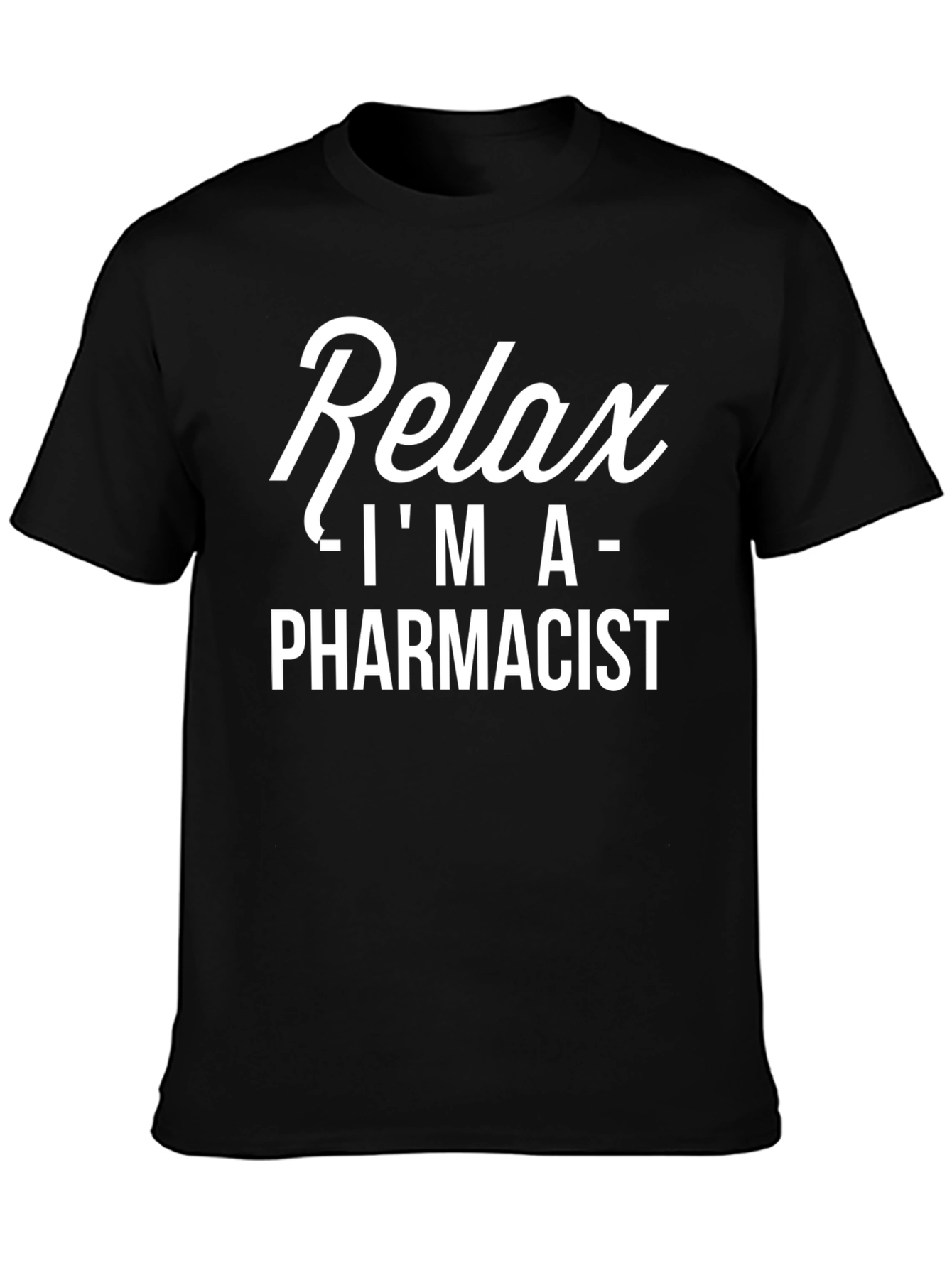 Relax Im A Pharmacist T-Shirt - Black