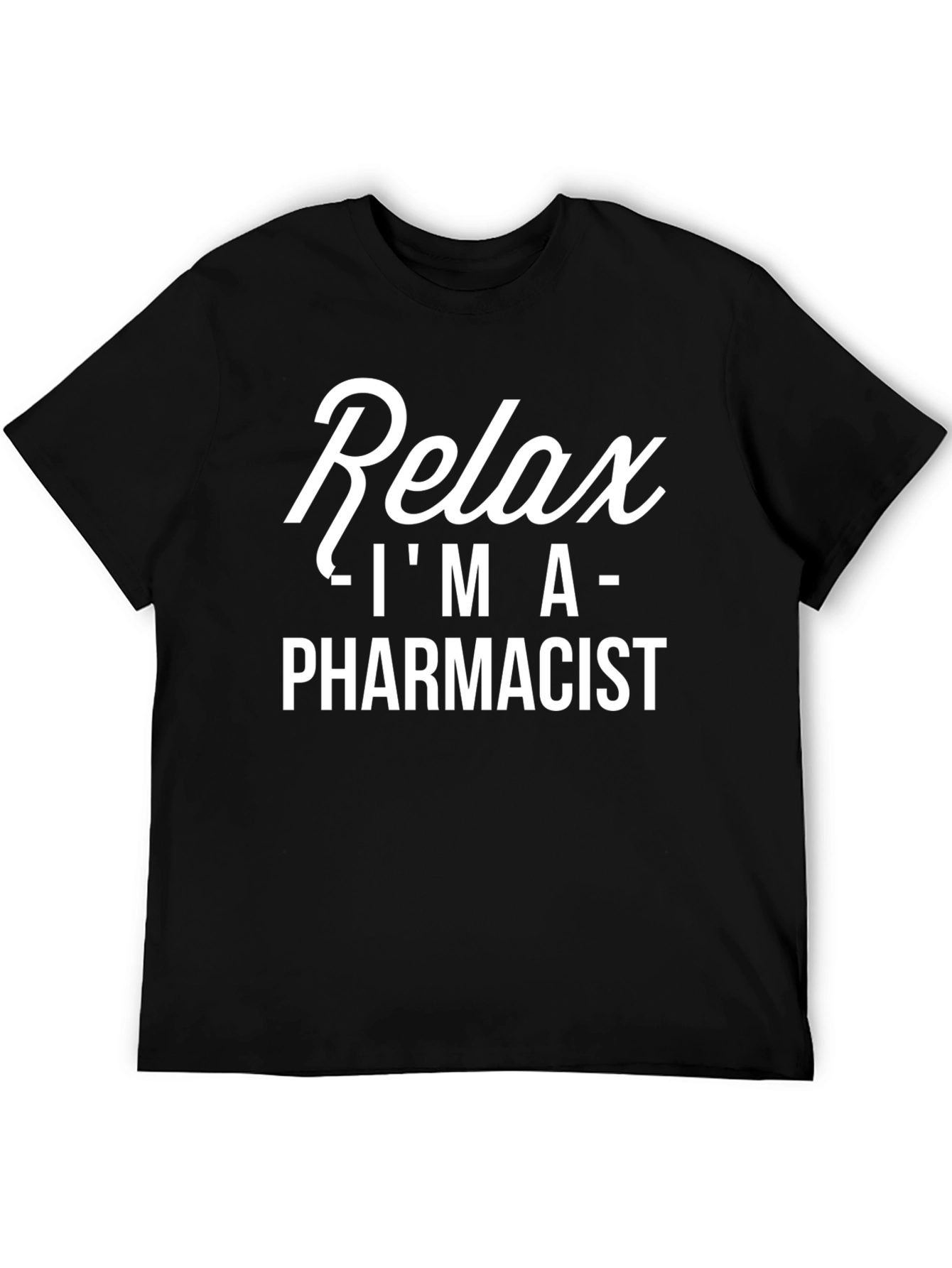 Relax Im A Pharmacist T-Shirt - Black