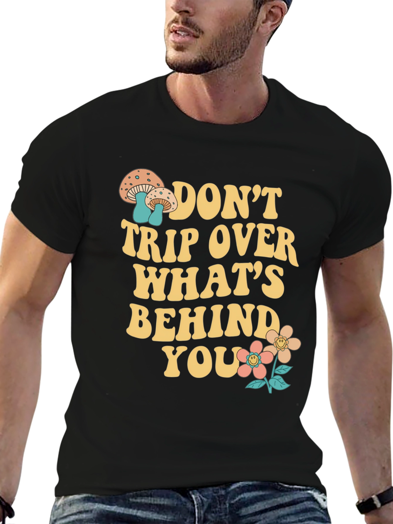 Dont Trip Over Whats Behind You T-Shirt