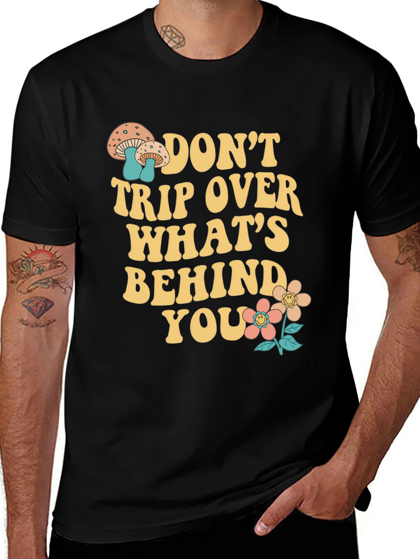 Dont Trip Over Whats Behind You T-Shirt