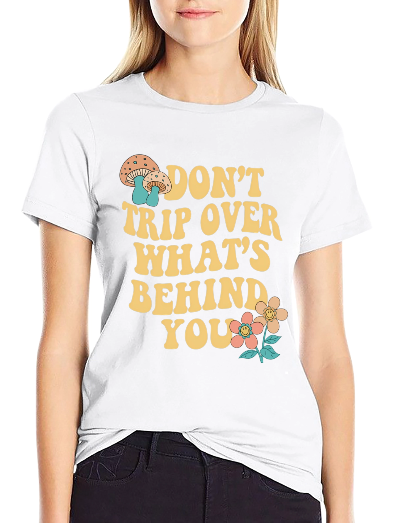 Dont Trip Over Whats Behind You T-Shirt