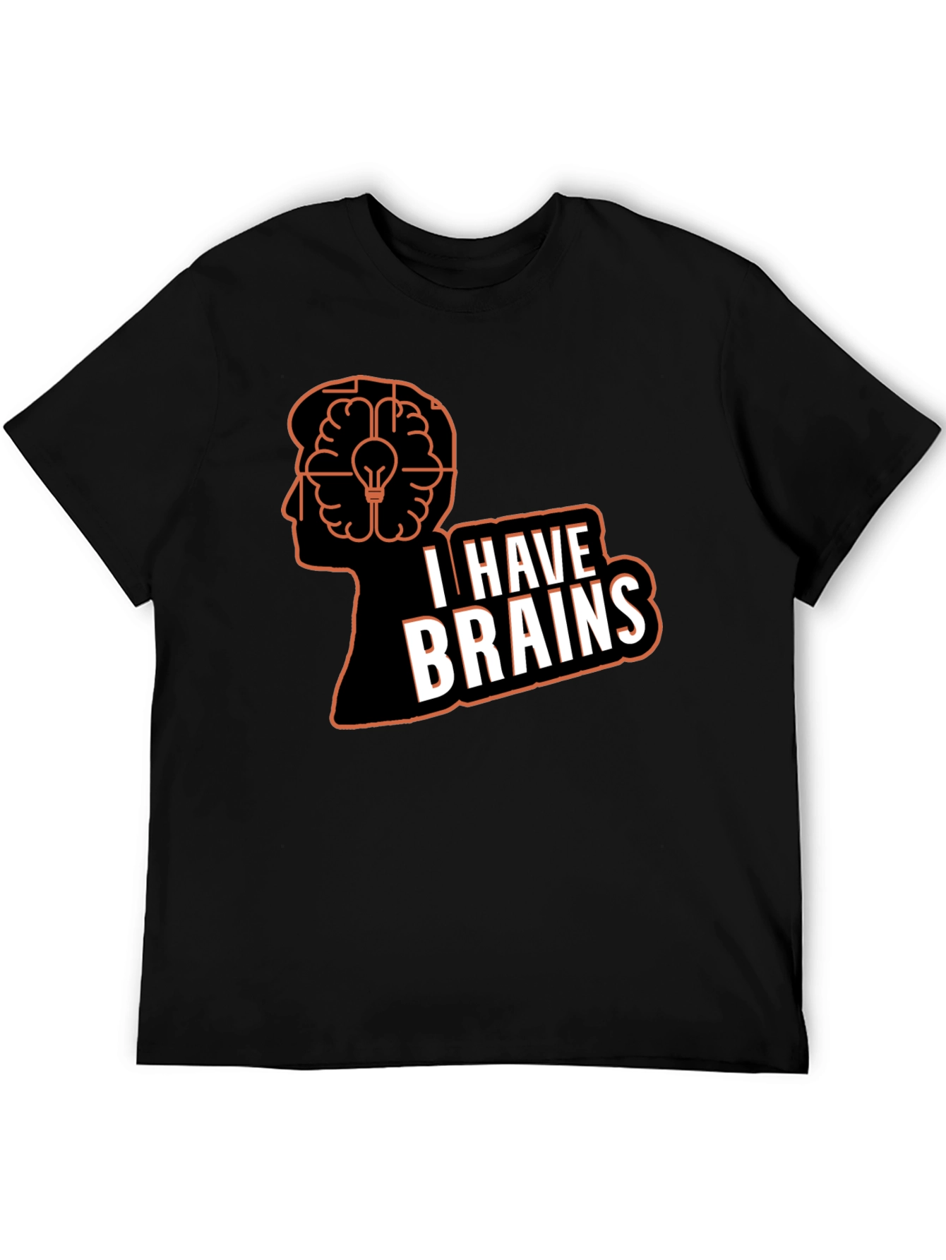 I Have Brains T-Shirt - Smart Humor Tee