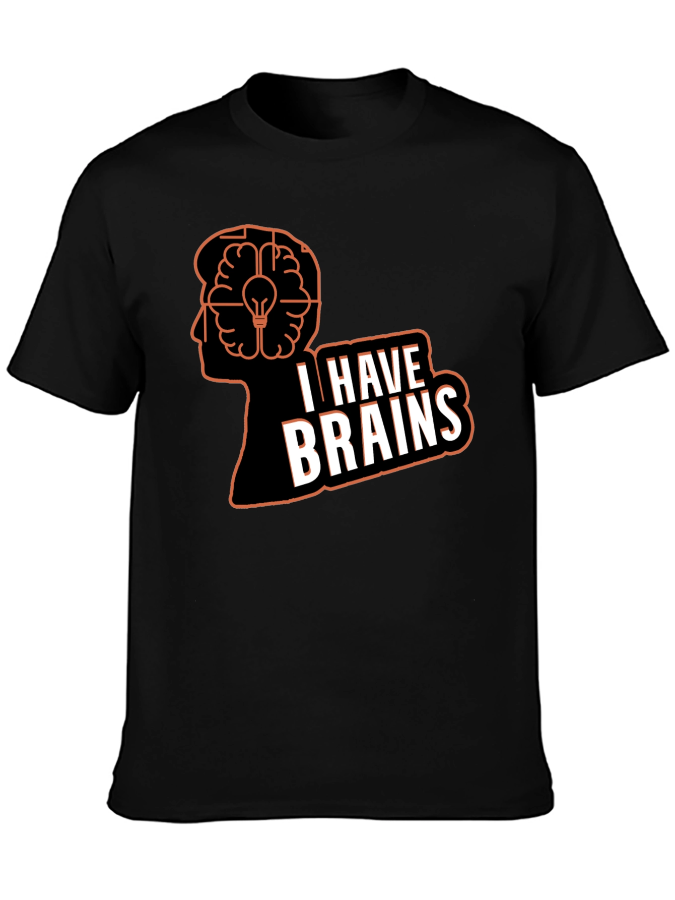 I Have Brains T-Shirt - Smart Humor Tee