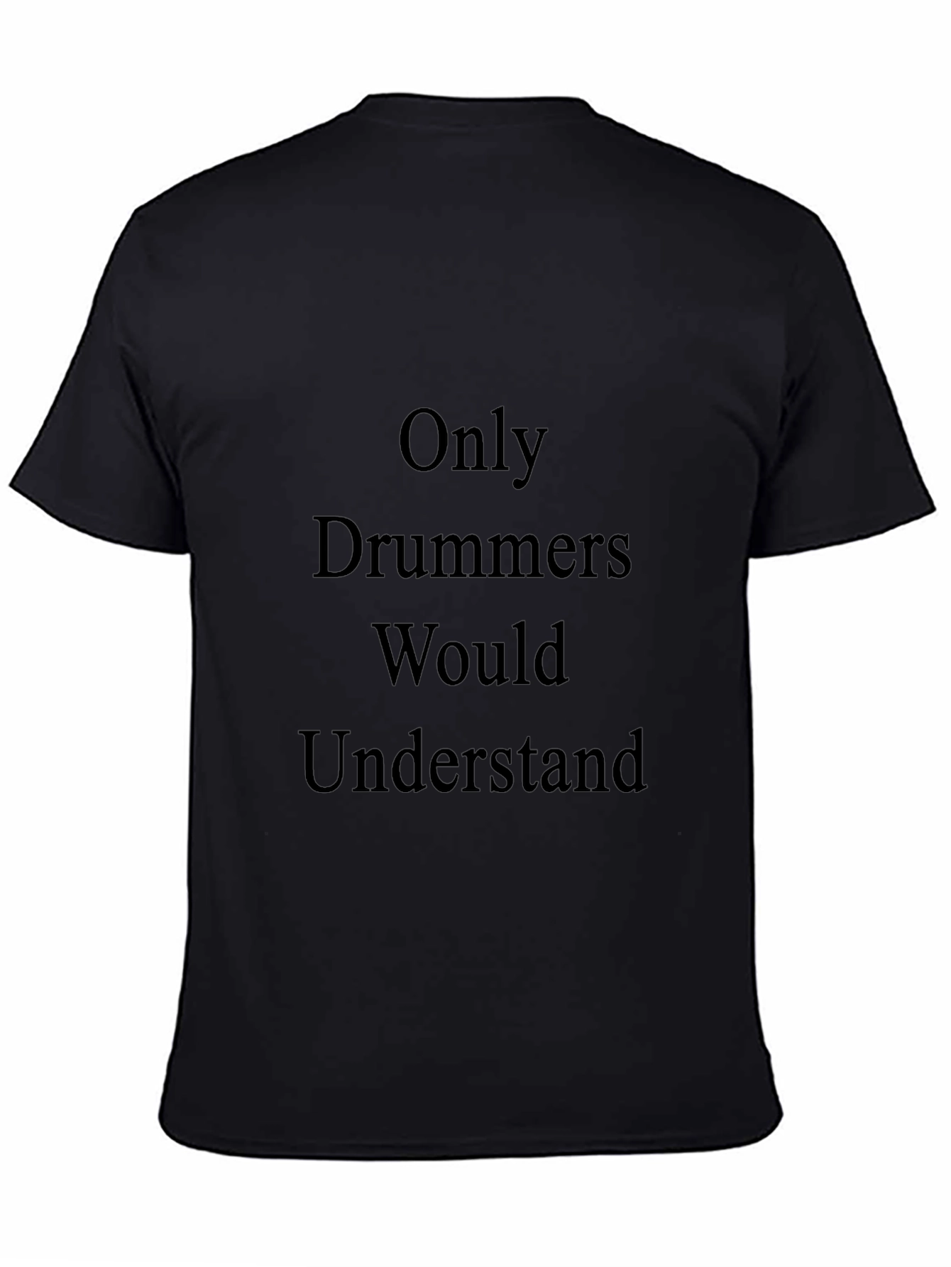 Only Drummers Would Understand T-Shirt