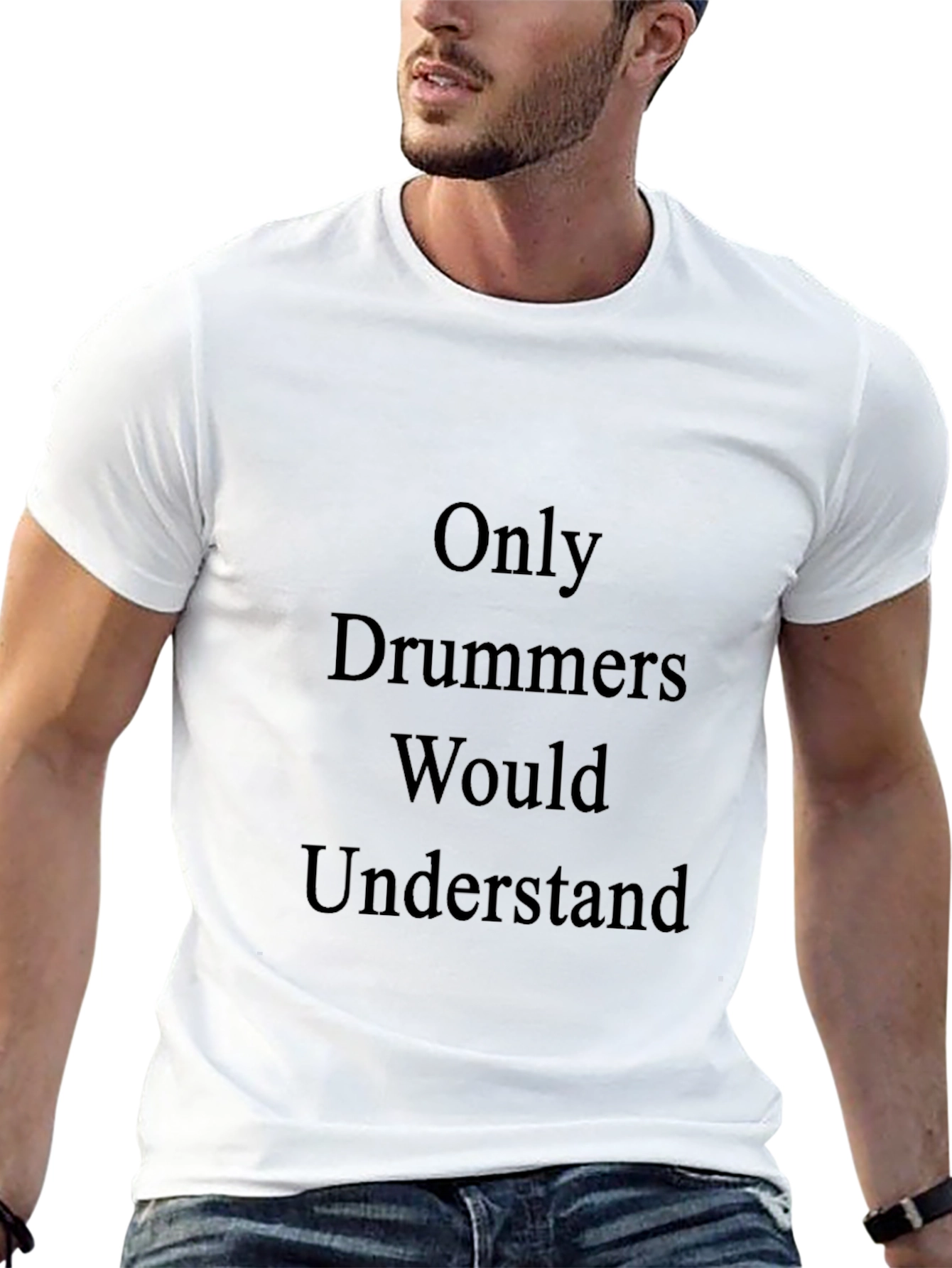 Only Drummers Would Understand T-Shirt