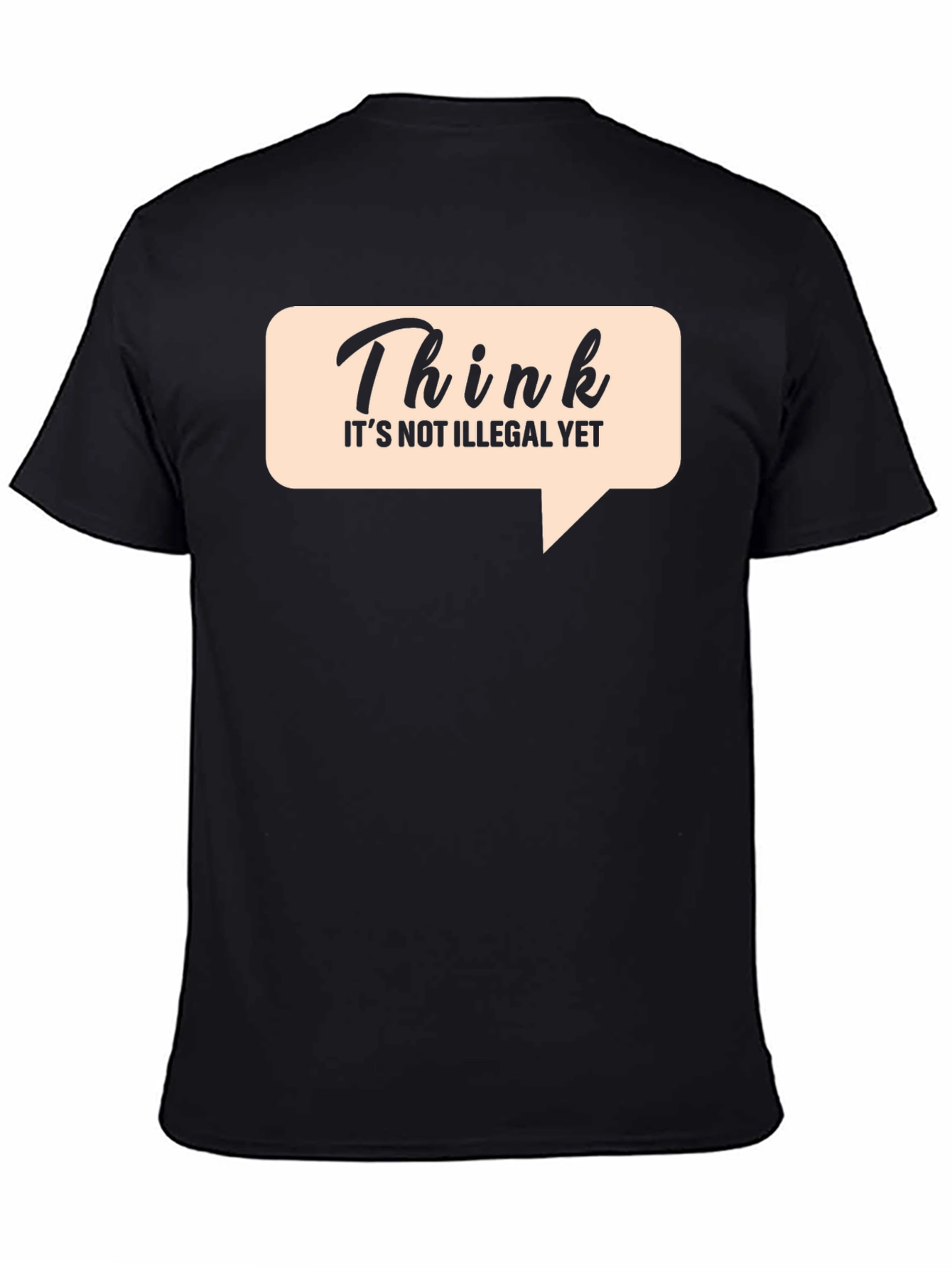 Think Its Not Illegal Yet Graphic Tee