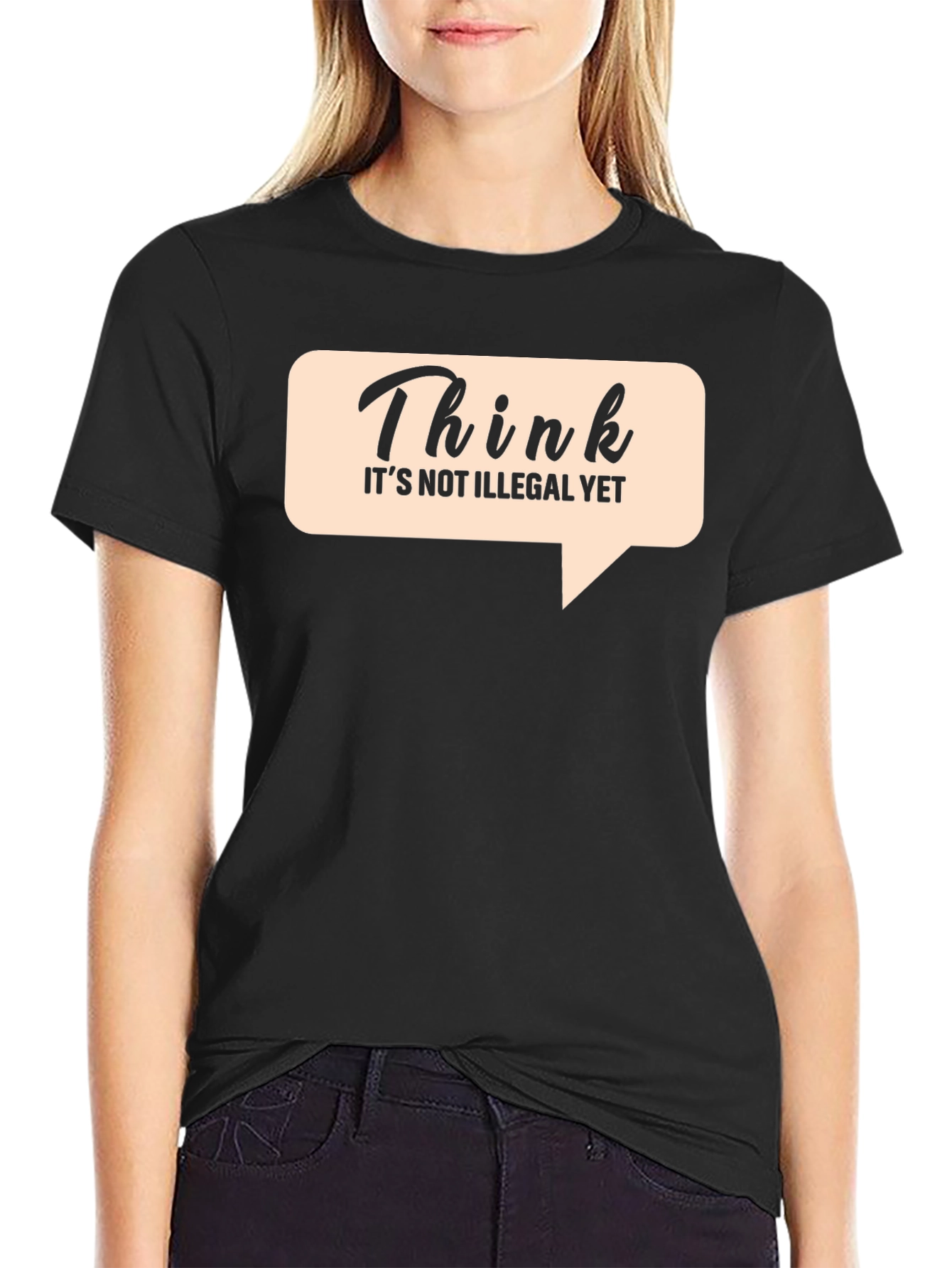 Think Its Not Illegal Yet Graphic Tee