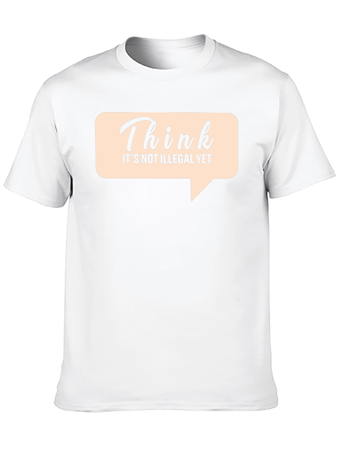 Think Its Not Illegal Yet Graphic Tee