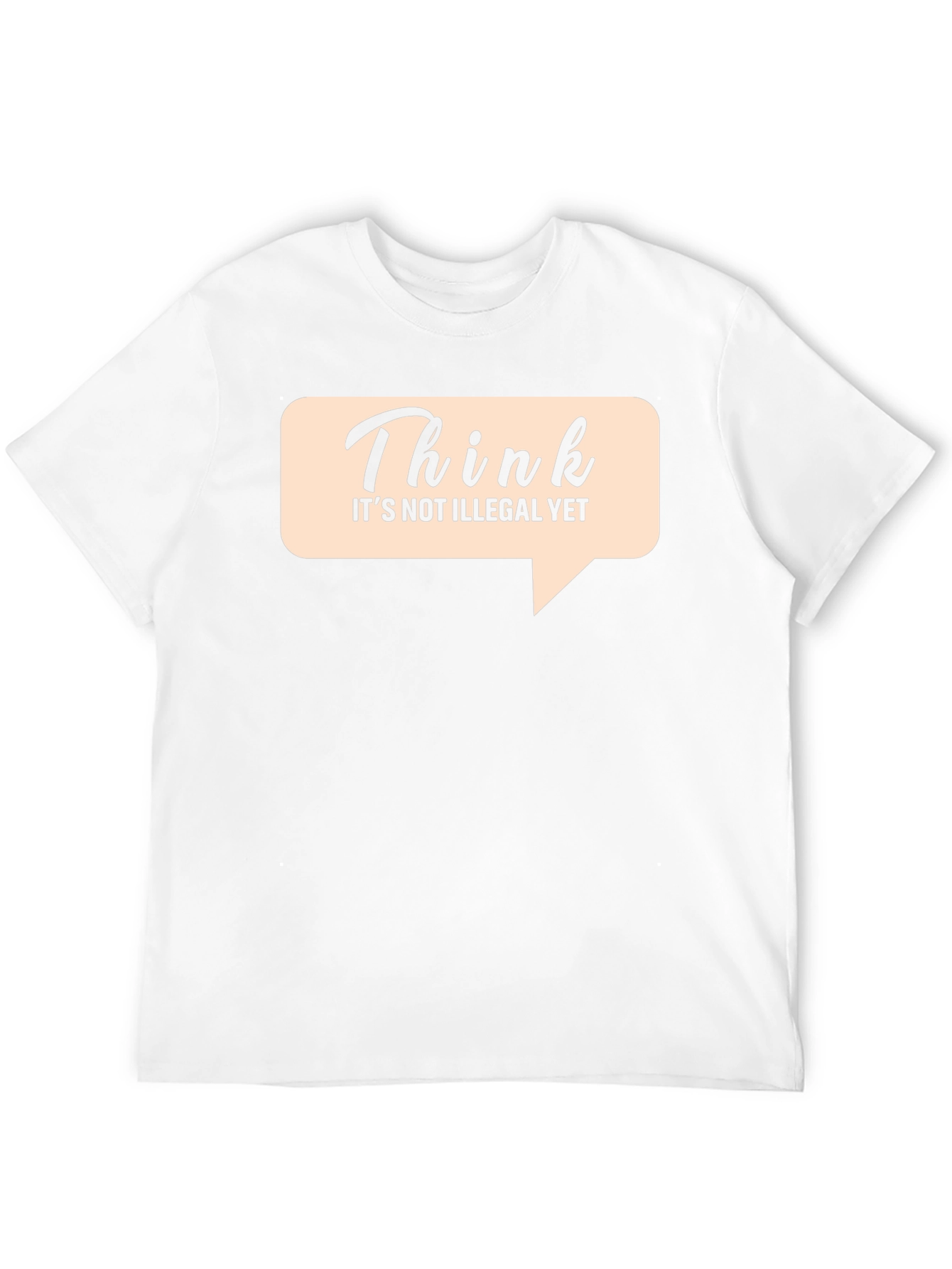 Think Its Not Illegal Yet Graphic Tee
