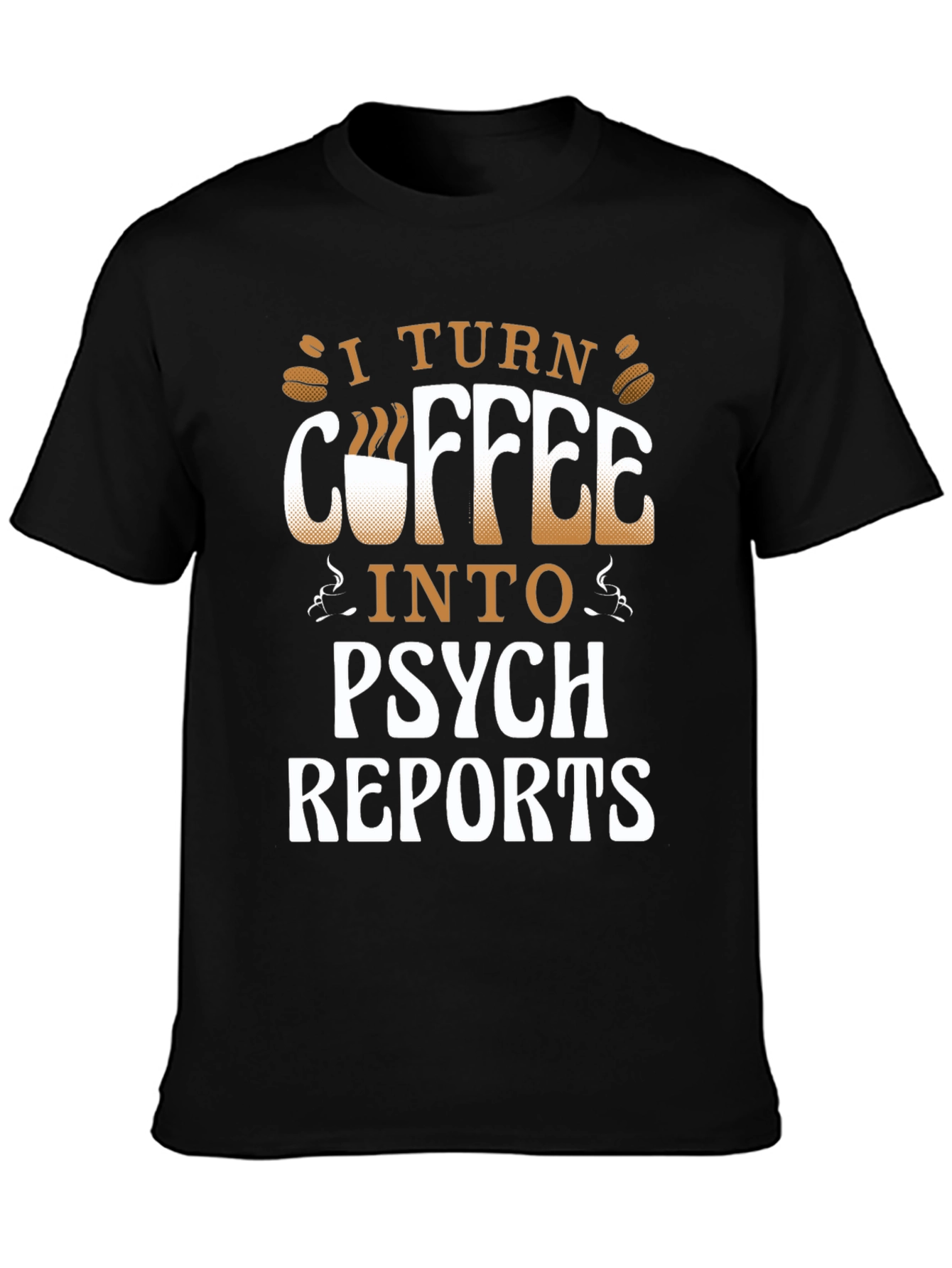 Coffee to Psych Reports Graphic Tee
