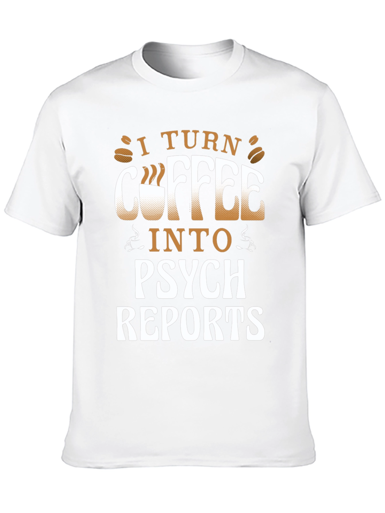 Coffee to Psych Reports Graphic Tee