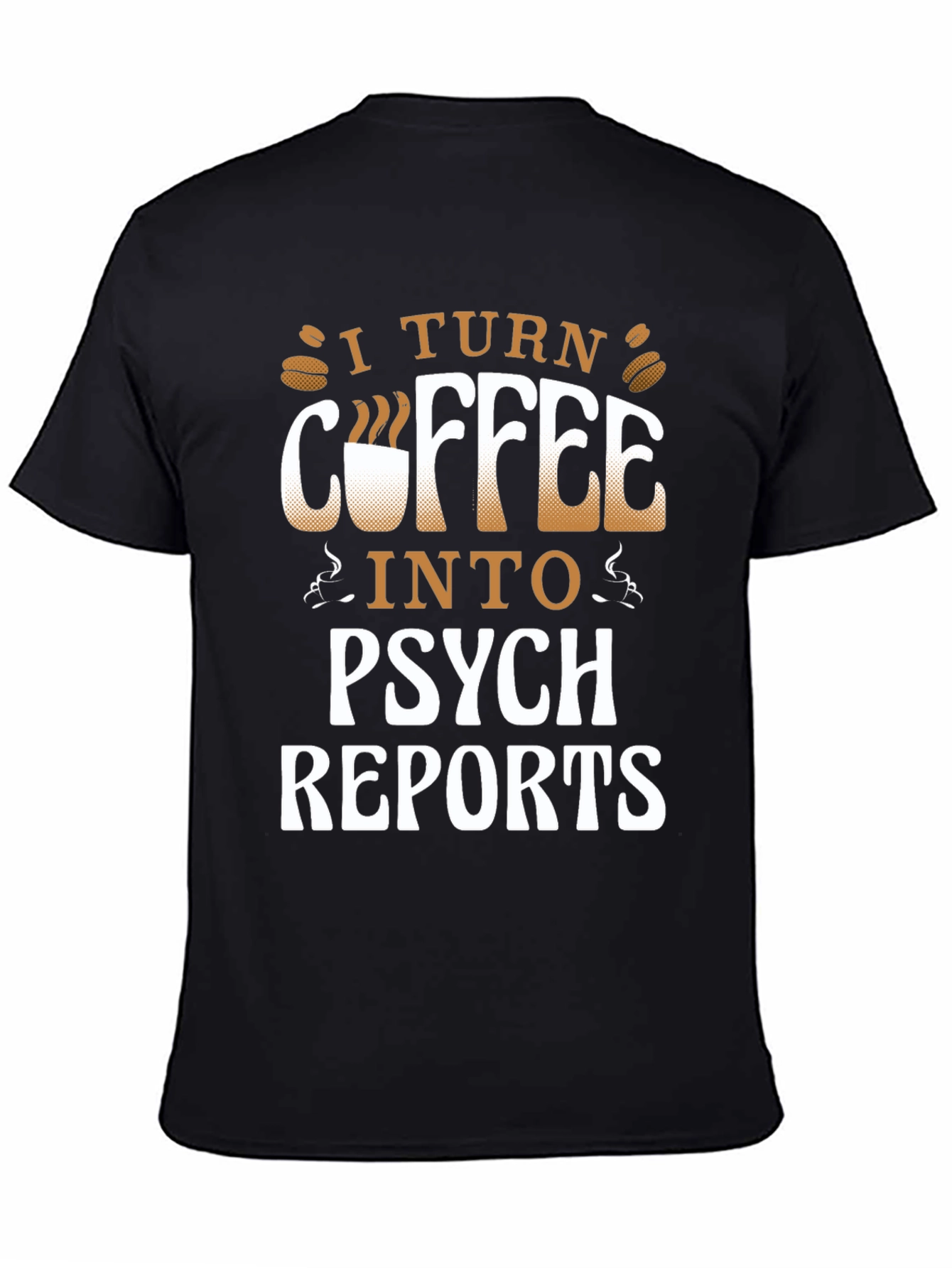 Coffee to Psych Reports Graphic Tee