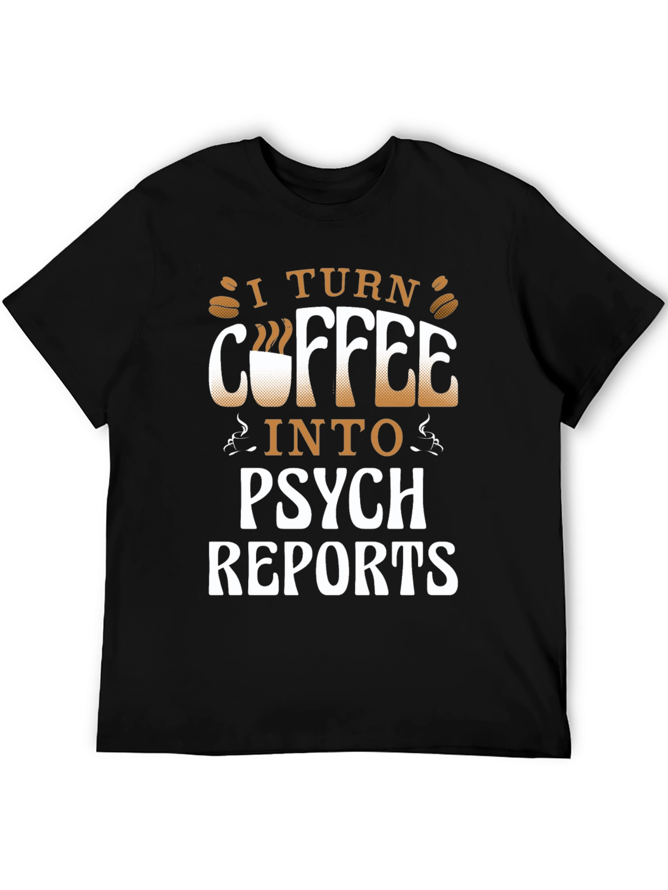 Coffee to Psych Reports Graphic Tee