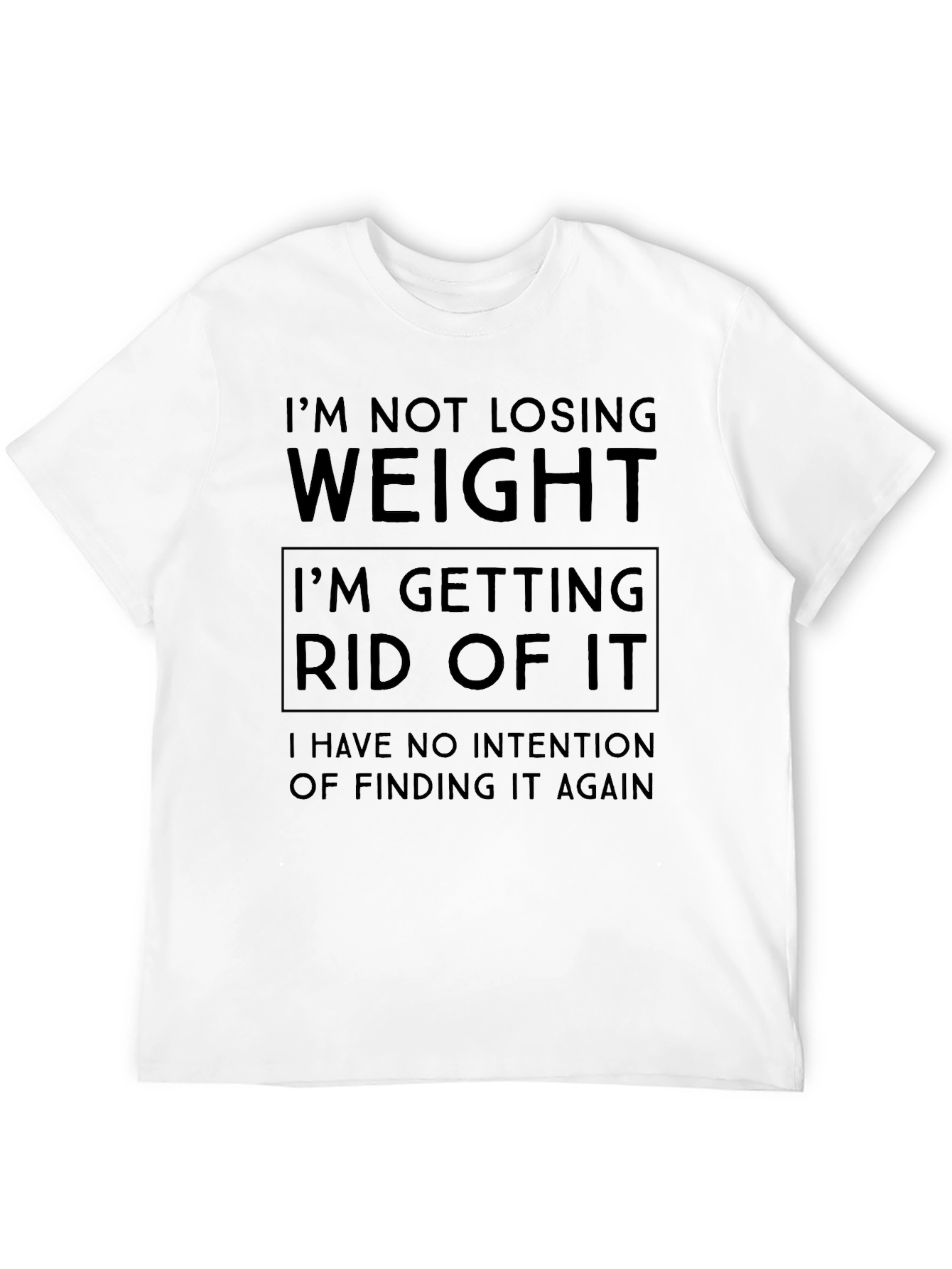 Funny Weight Loss T-Shirt: Im Getting Rid of It!