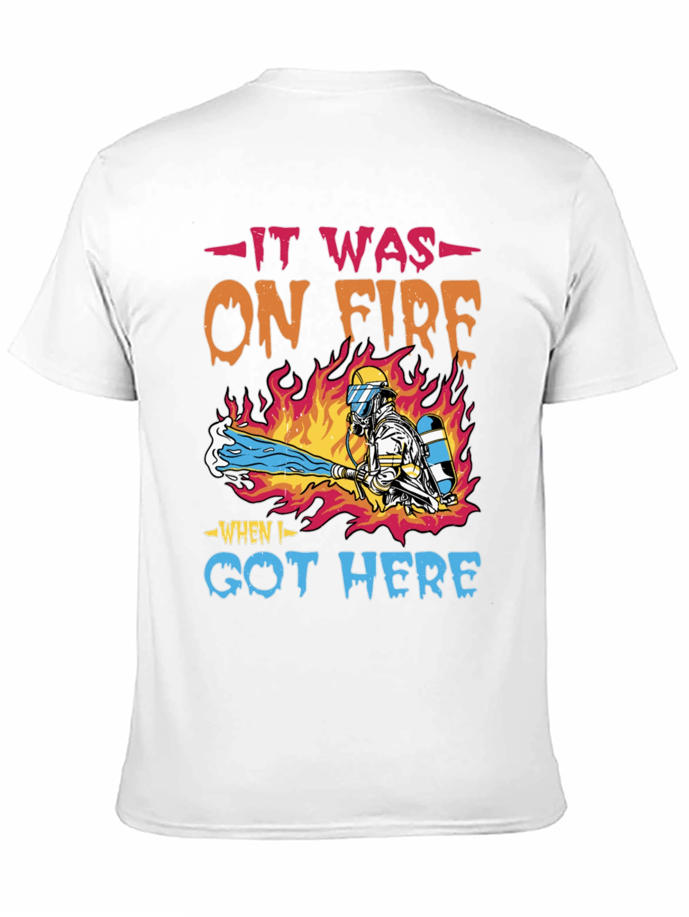Firefighter Humor T-Shirt - It Was On Fire