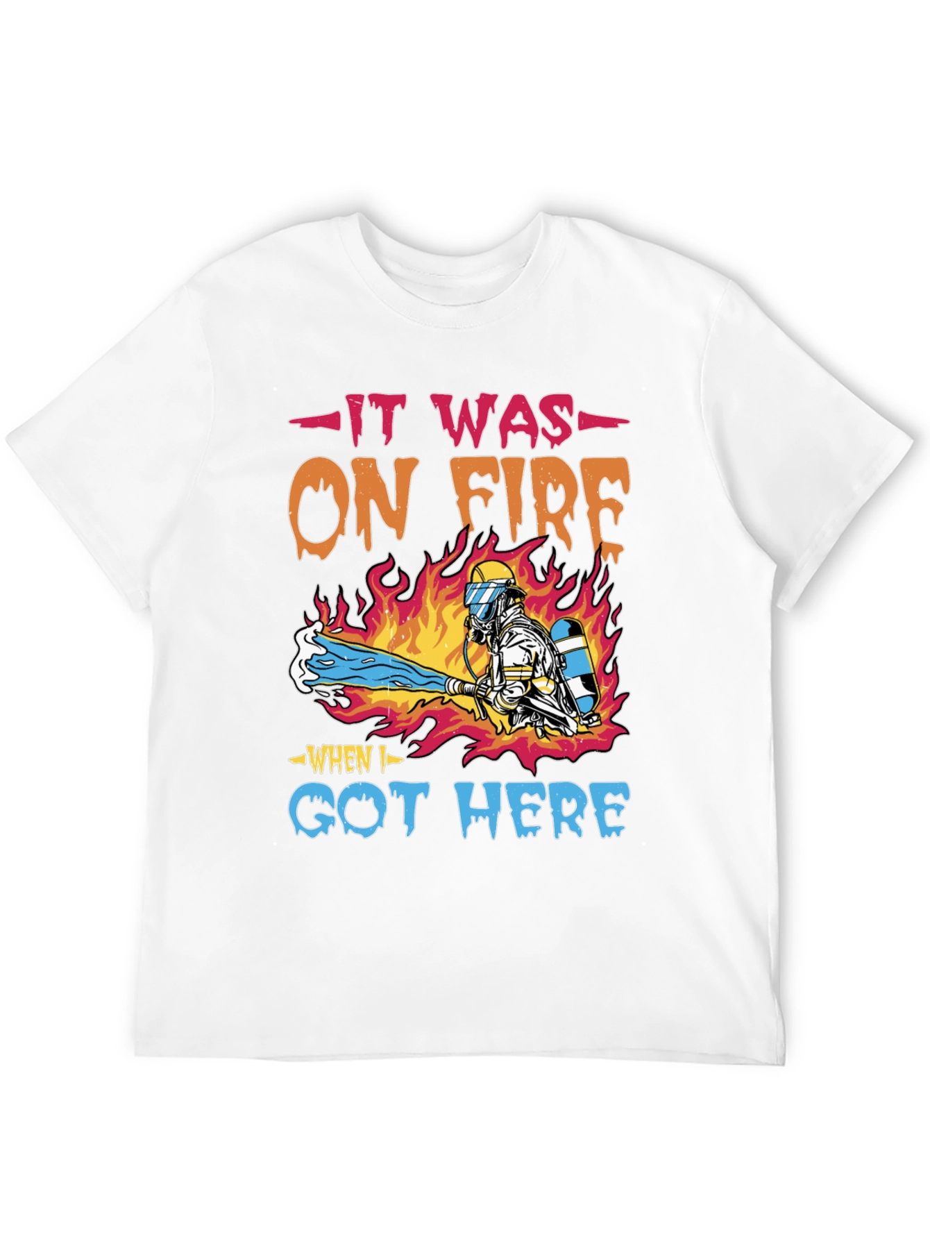 Firefighter Humor T-Shirt - It Was On Fire