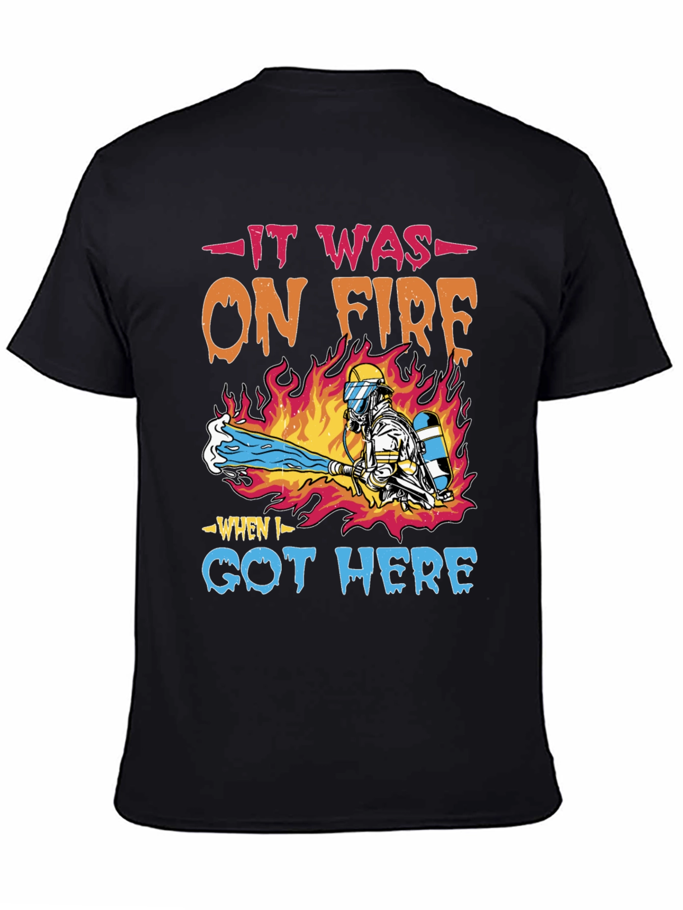 Firefighter Humor T-Shirt - It Was On Fire