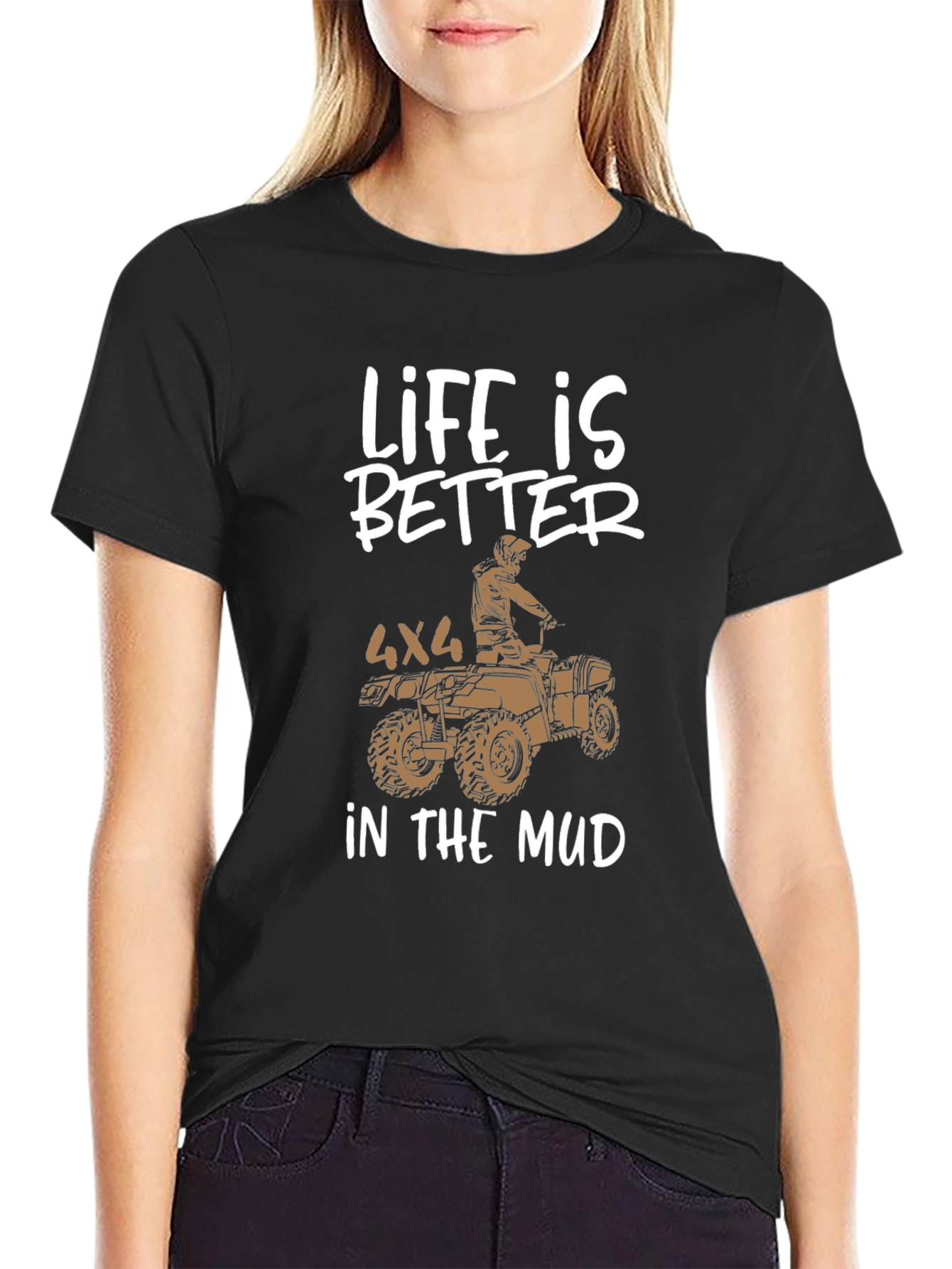 Life is Better in the Mud 4x4 ATV T-Shirt