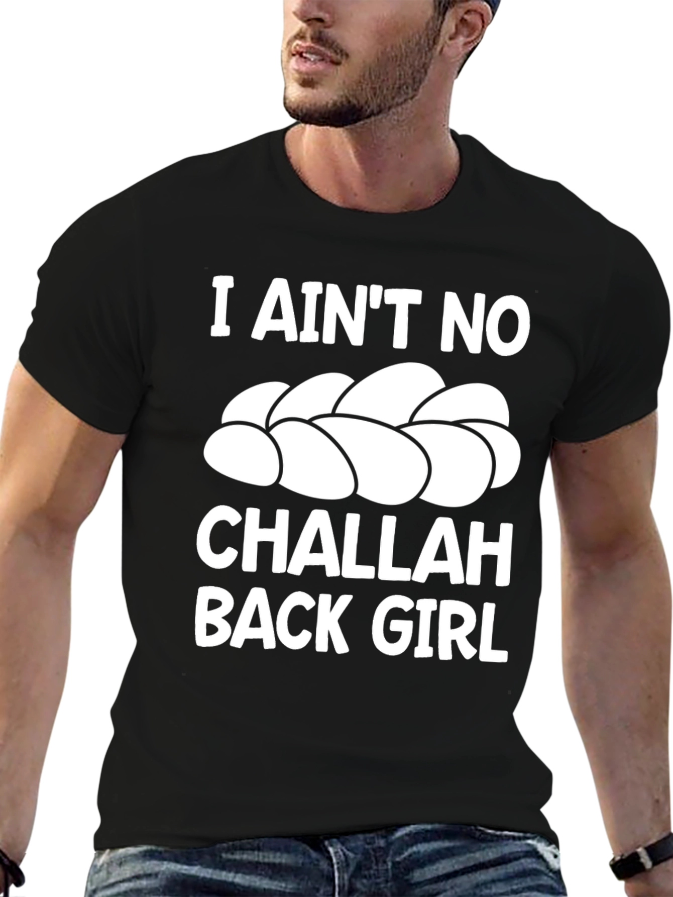 I Aint No Challah Back Girl Graphic T-Shirt