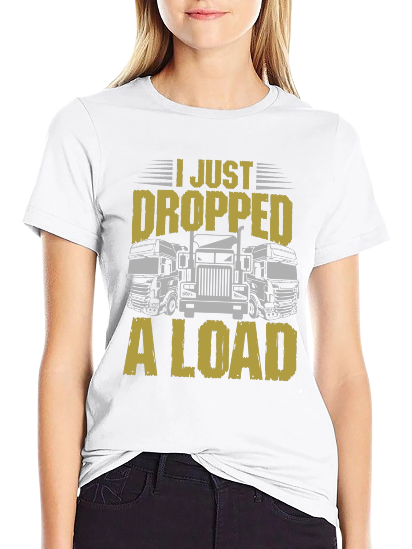 I Just Dropped a Load Trucker T-Shirt