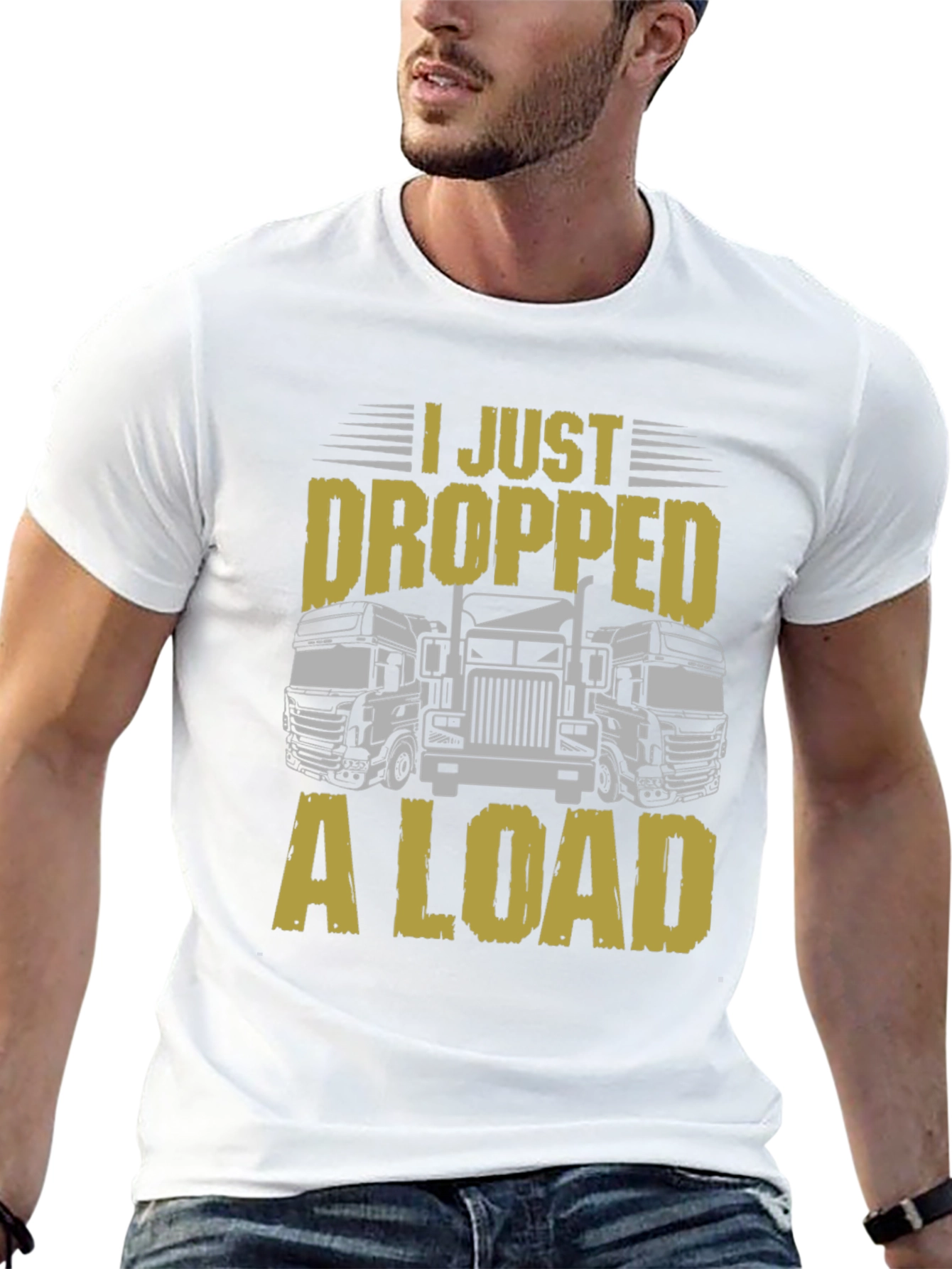 I Just Dropped a Load Trucker T-Shirt