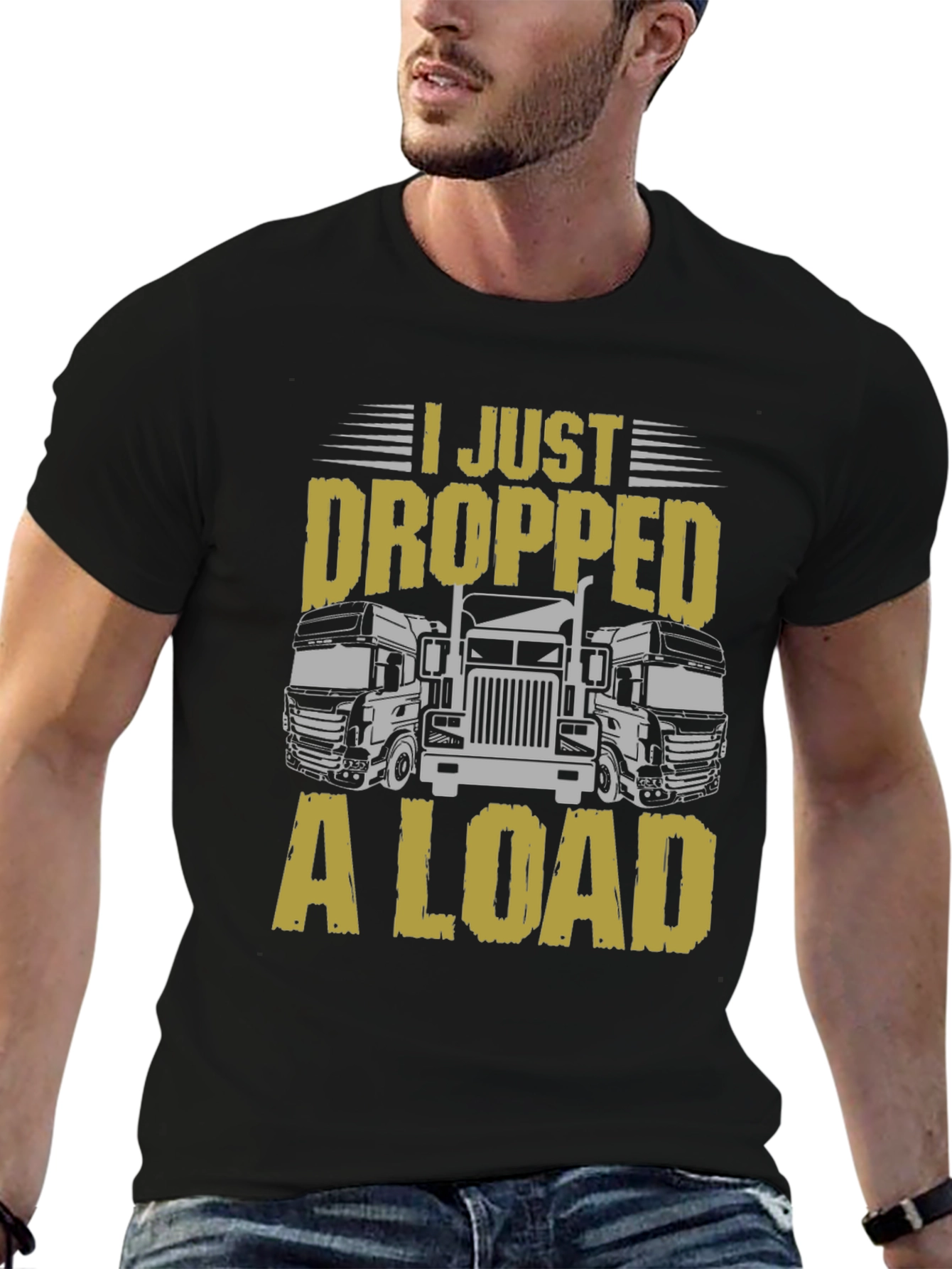 I Just Dropped a Load Trucker T-Shirt