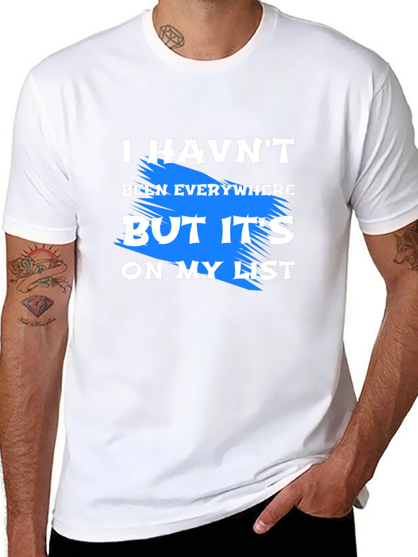 I Havent Been Everywhere T-Shirt