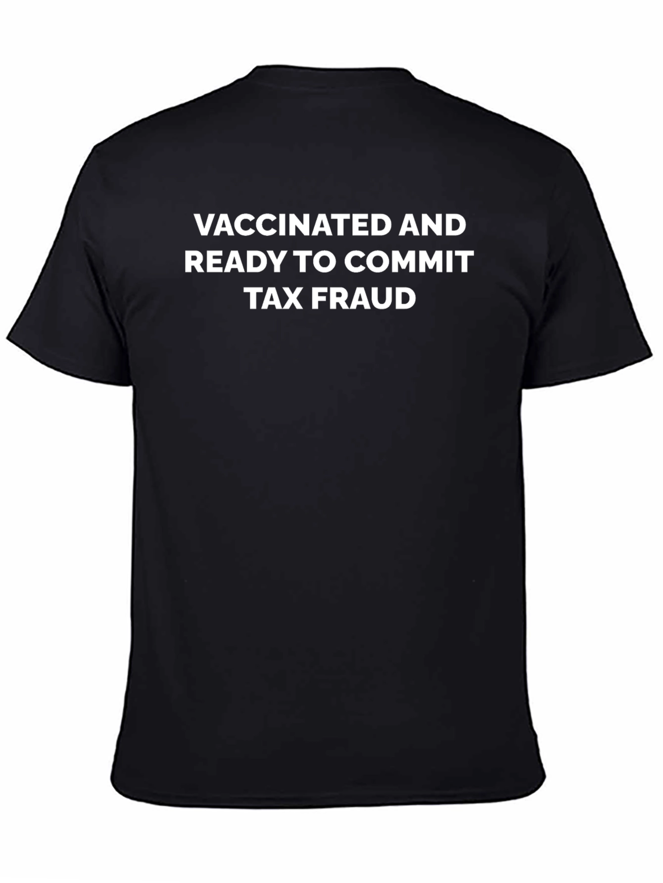 Vaccinated Tax Fraud T-Shirt - Funny Graphic Tee