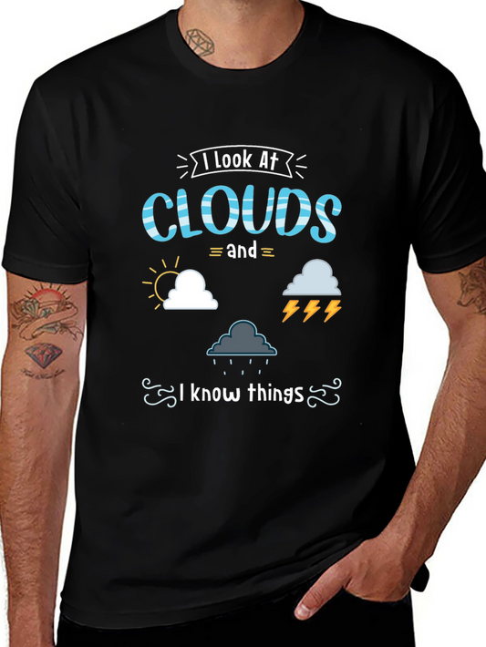 Cloud Lover T-Shirt - I Look At Clouds and Know Things Tee