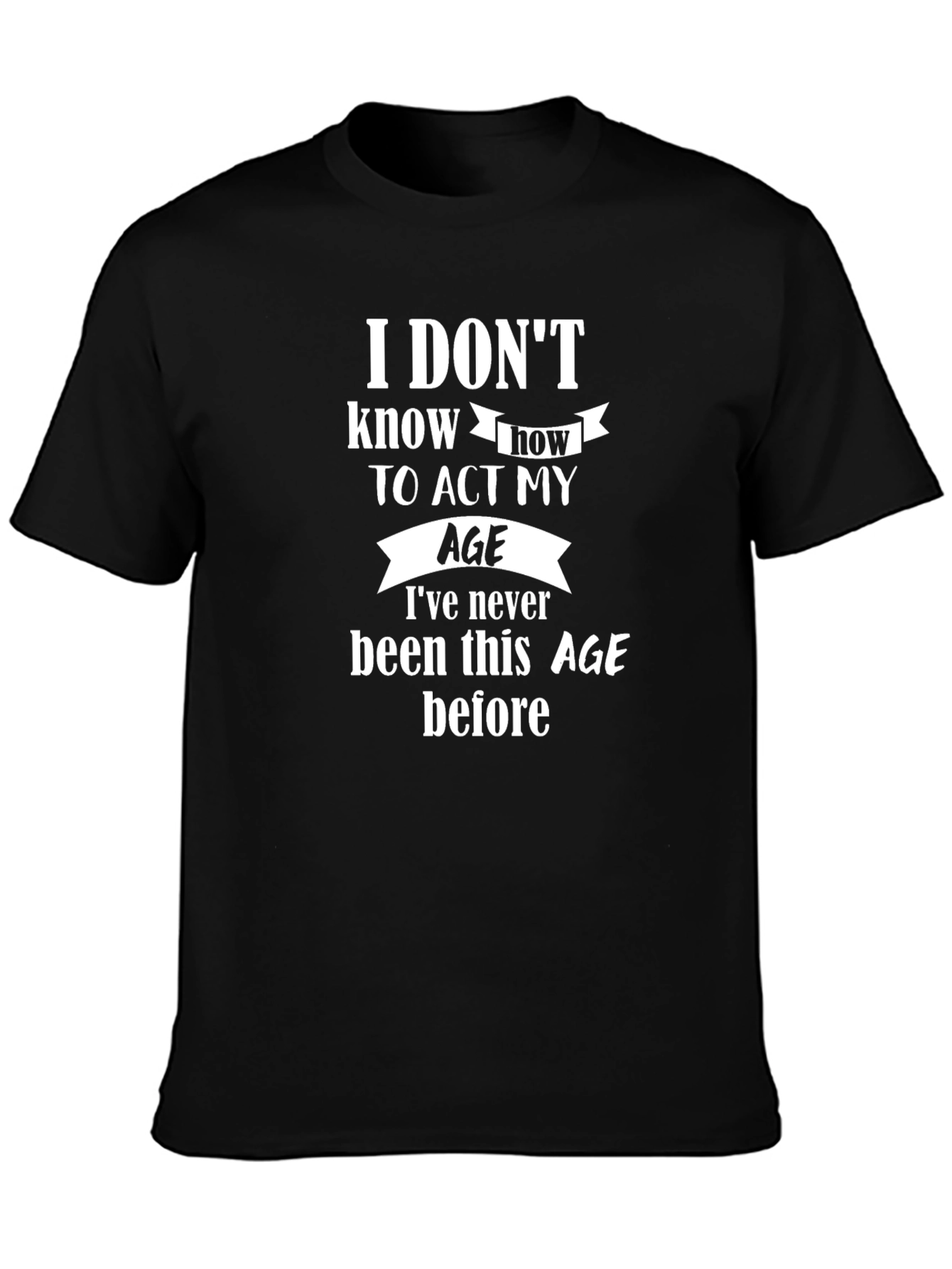 Funny Age Quote Black T-Shirt