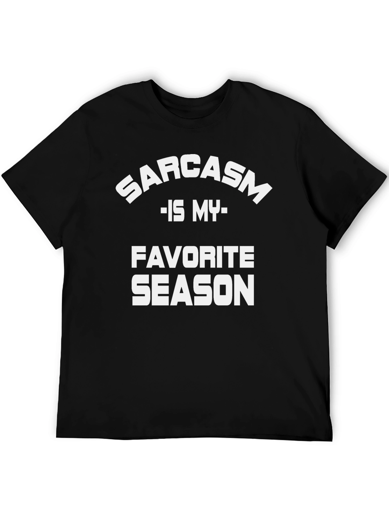 Sarcasm Is My Favorite Season T-Shirt