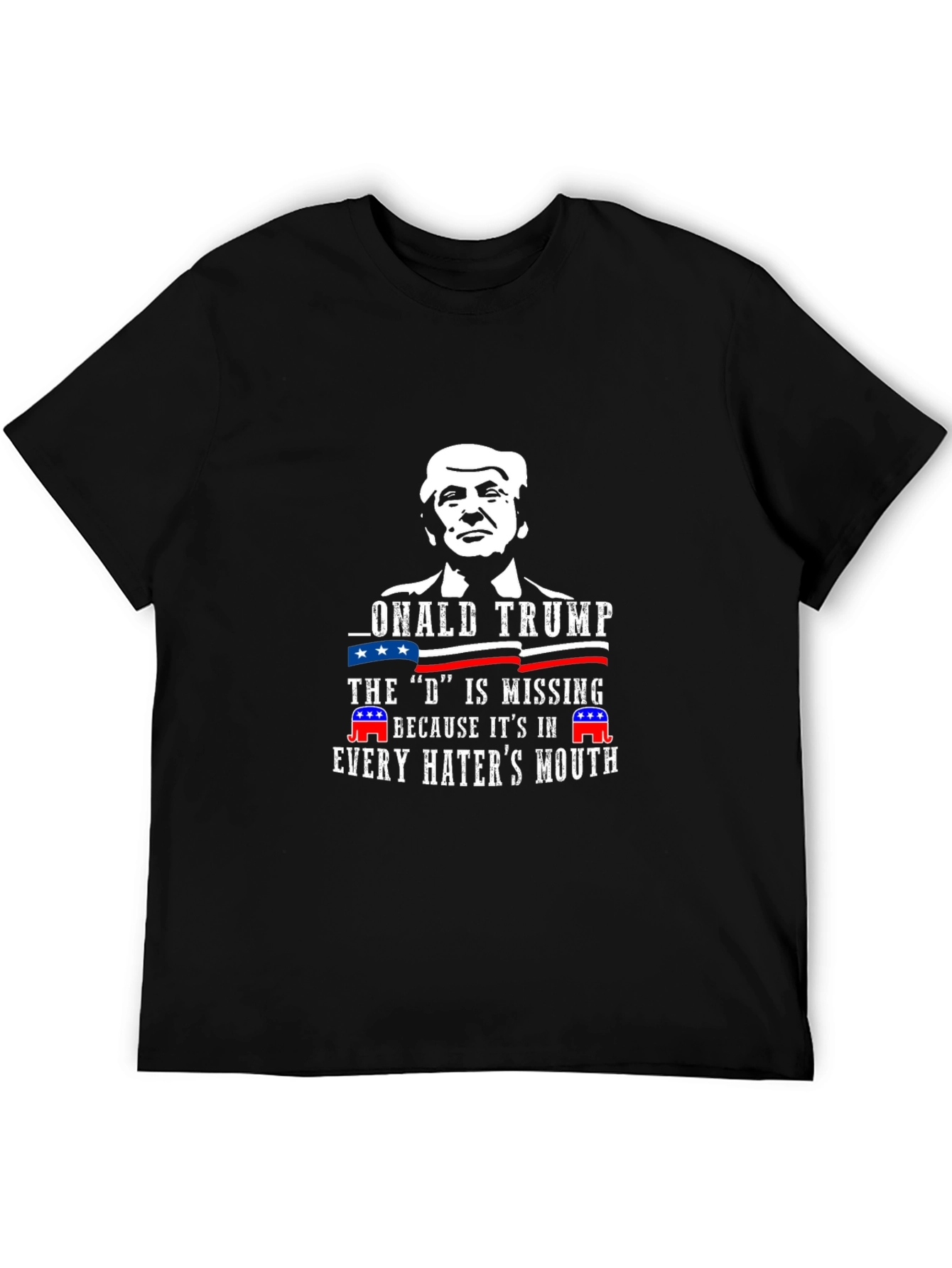 Donald Trump D Missing Haters Mouth T-Shirt
