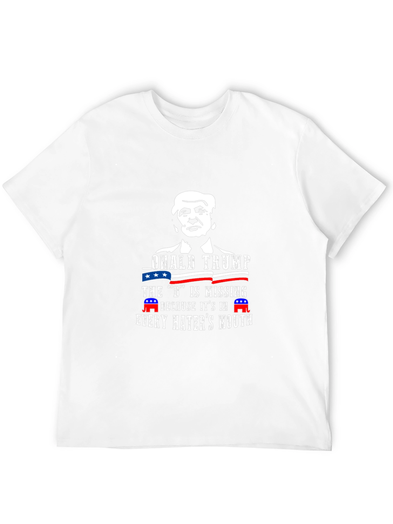 Donald Trump D Missing Haters Mouth T-Shirt